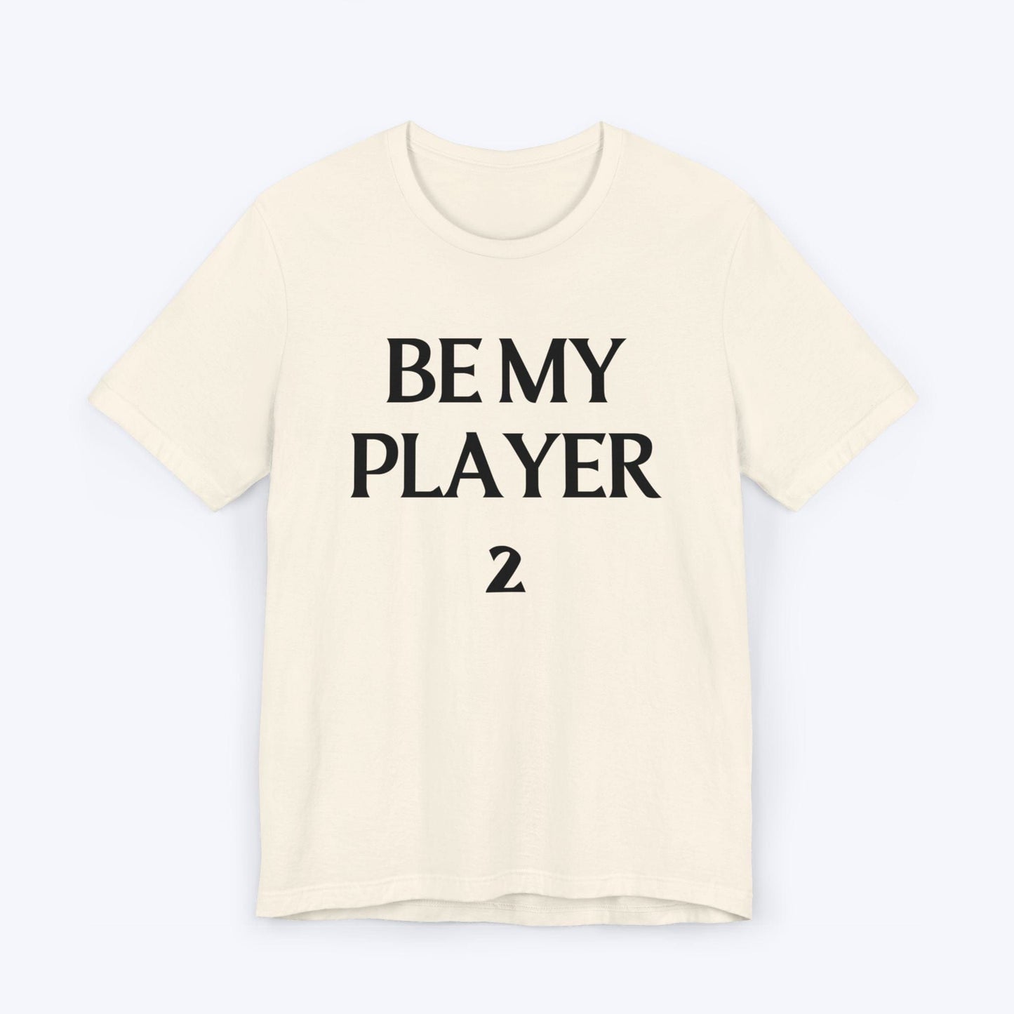 T-Shirt Natural / S Be My Player Two T-shirt