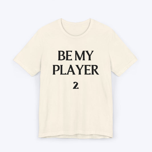 T-Shirt Natural / S Be My Player Two T-shirt