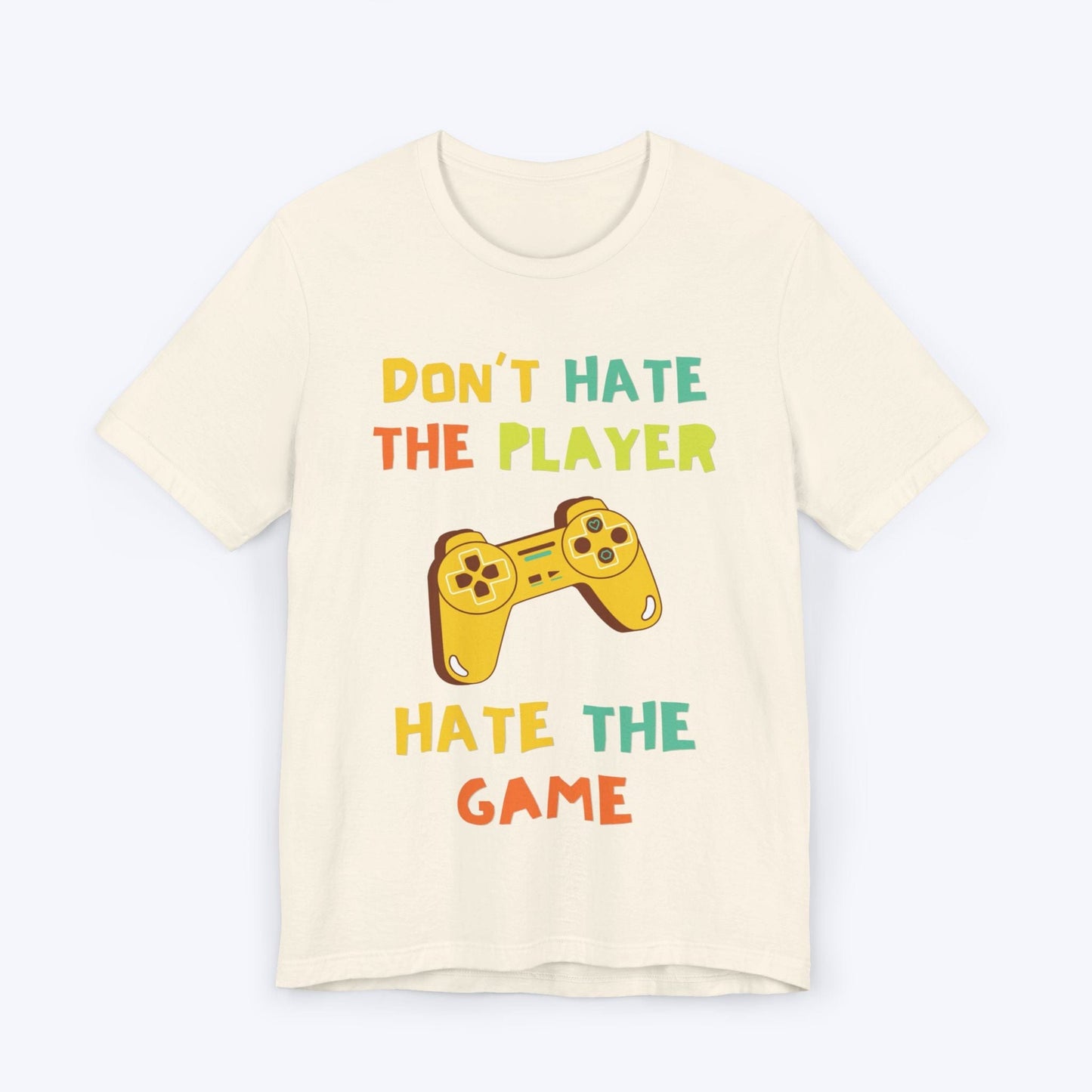 T-Shirt Natural / S Don't Hate The Player, Hate The Game T-shirt