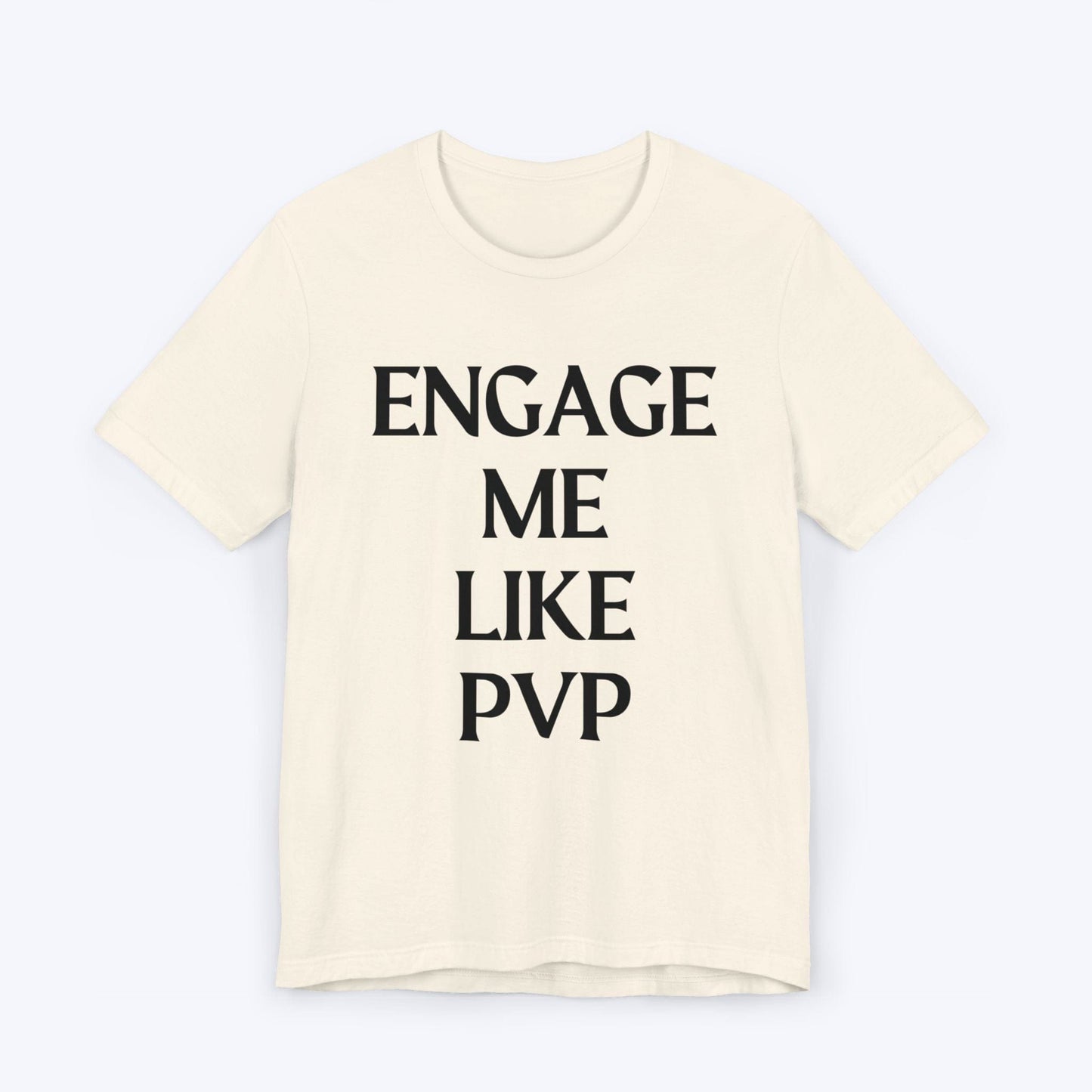 T-Shirt Natural / S Engage Me Lke PVP T-shirt