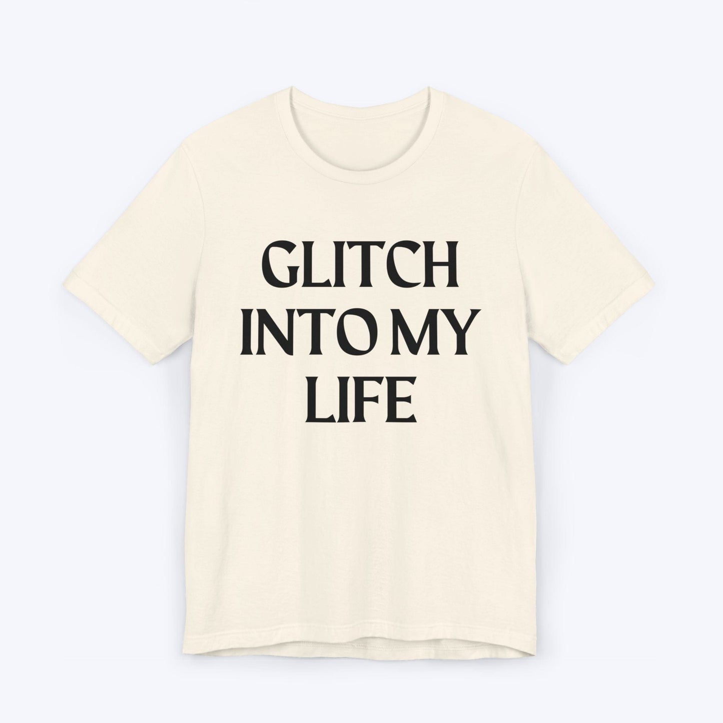 T-Shirt Natural / S Glitch Into My Life T-shirt