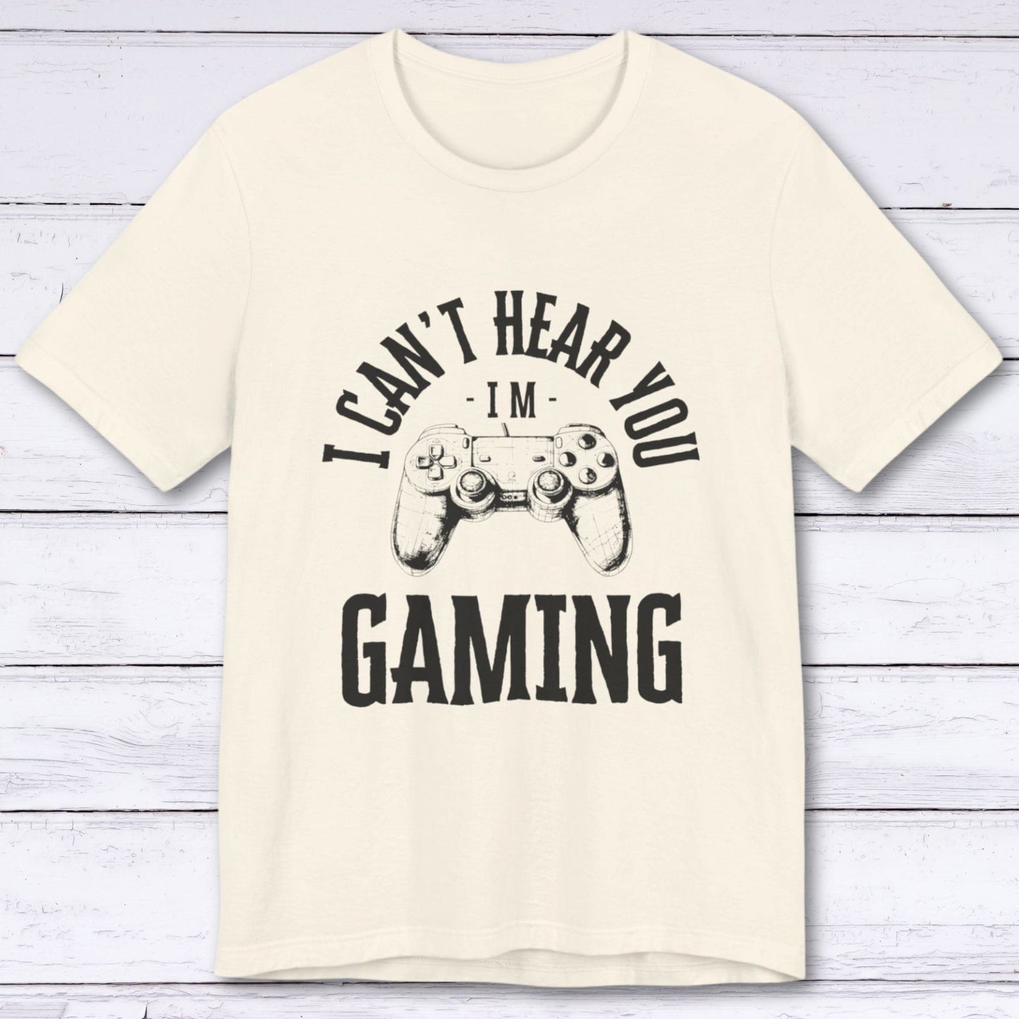 T-Shirt Natural / S I Can't Hear You, I'm Gaming (Controller Concept) T-shirt