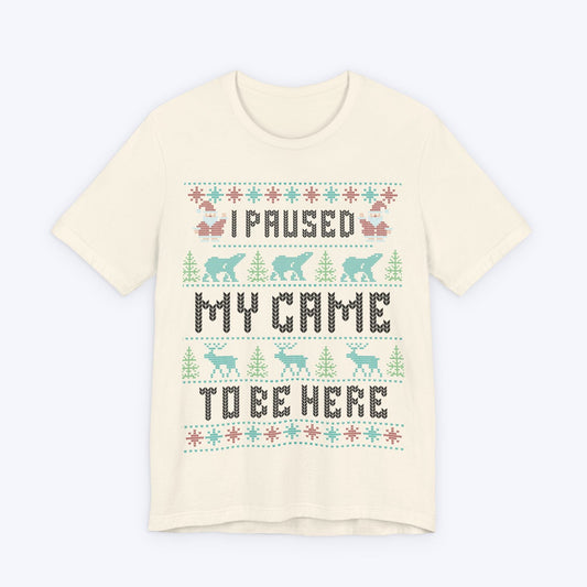 T-Shirt Natural / S I Paused My Game (For The Holidays) T-shirt