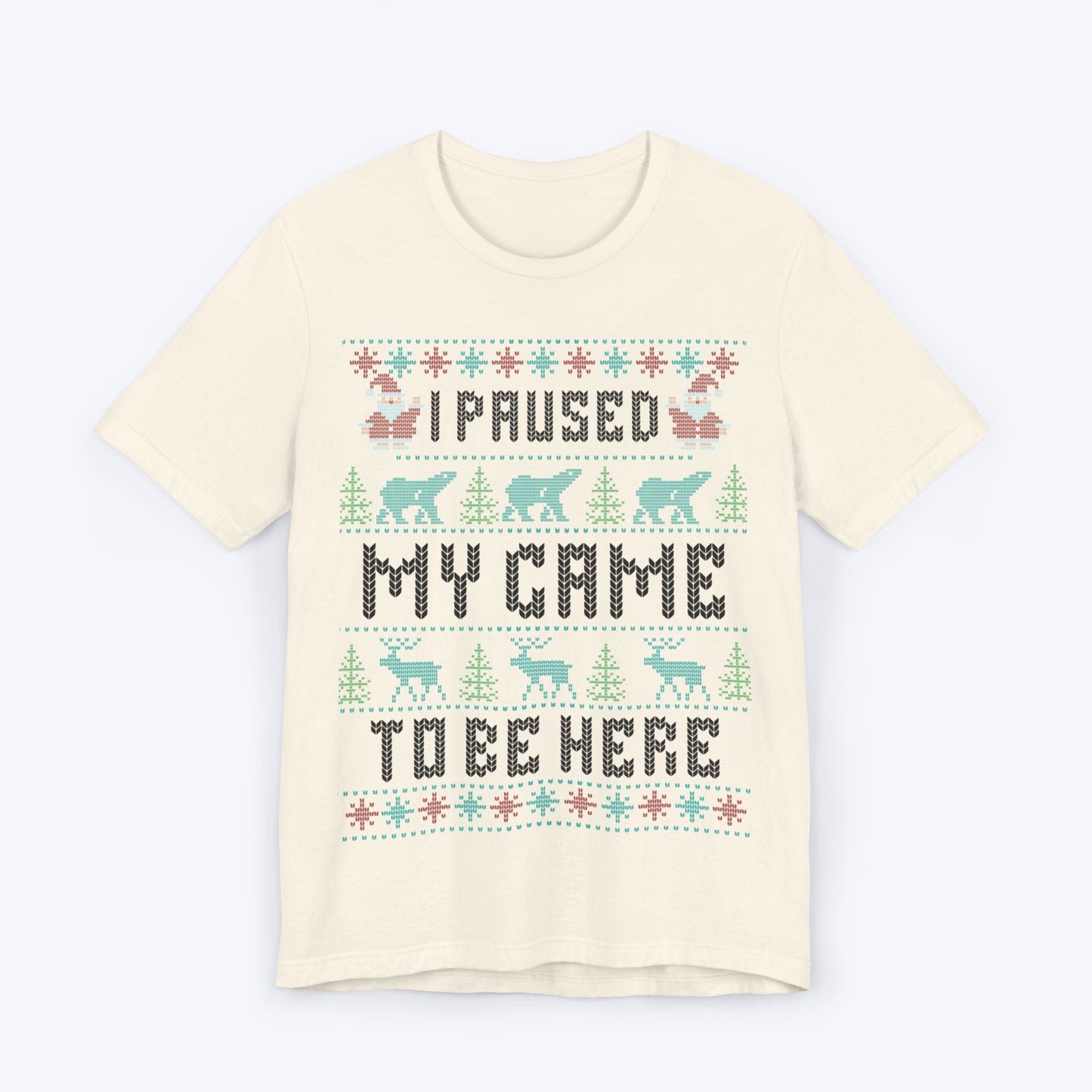 T-Shirt Natural / S I Paused My Game to Deck the Halls T-shirt