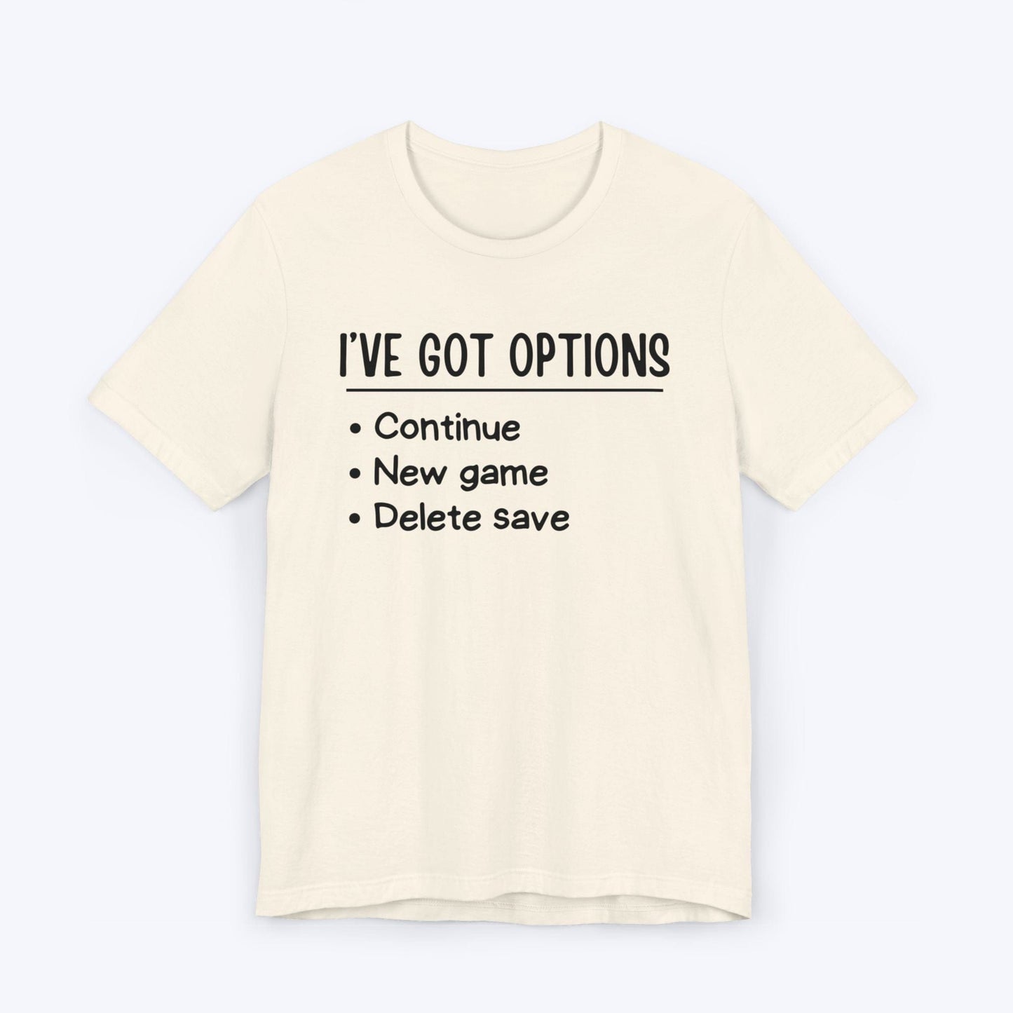 T-Shirt Natural / S I've Got Options Gamer T-shirt