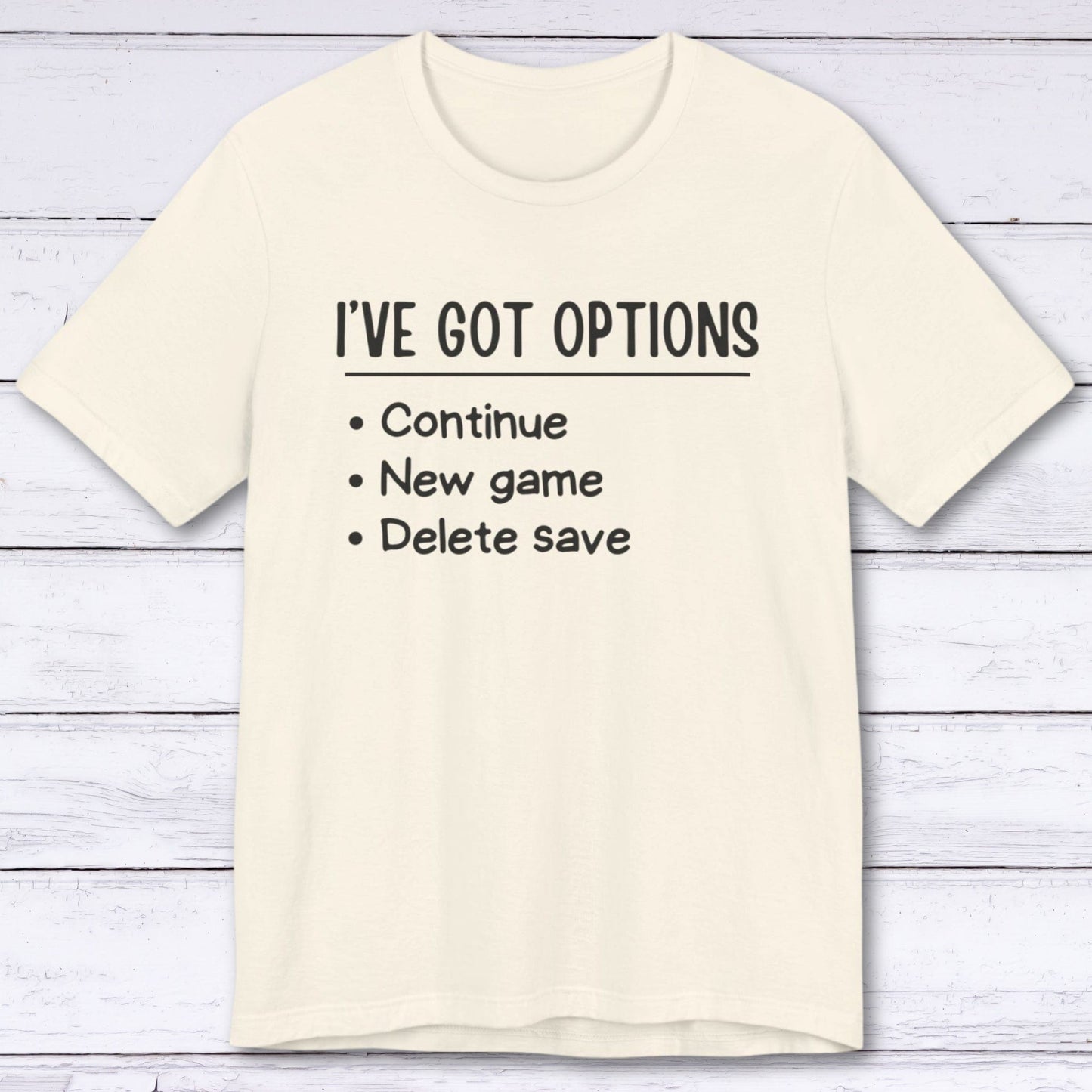 T-Shirt Natural / S I've Got Options Gamer T-shirt