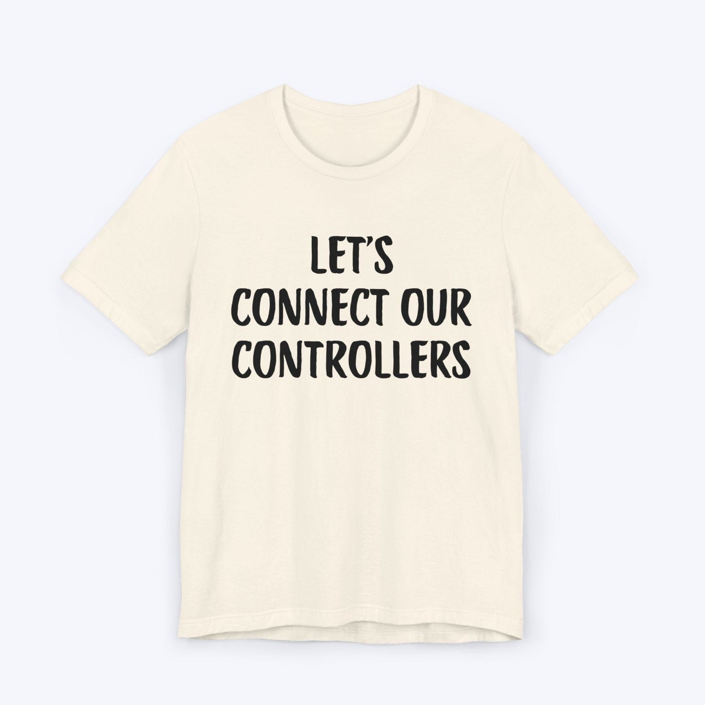 T-Shirt Natural / S Let's Connect Our Controllers T-shirt