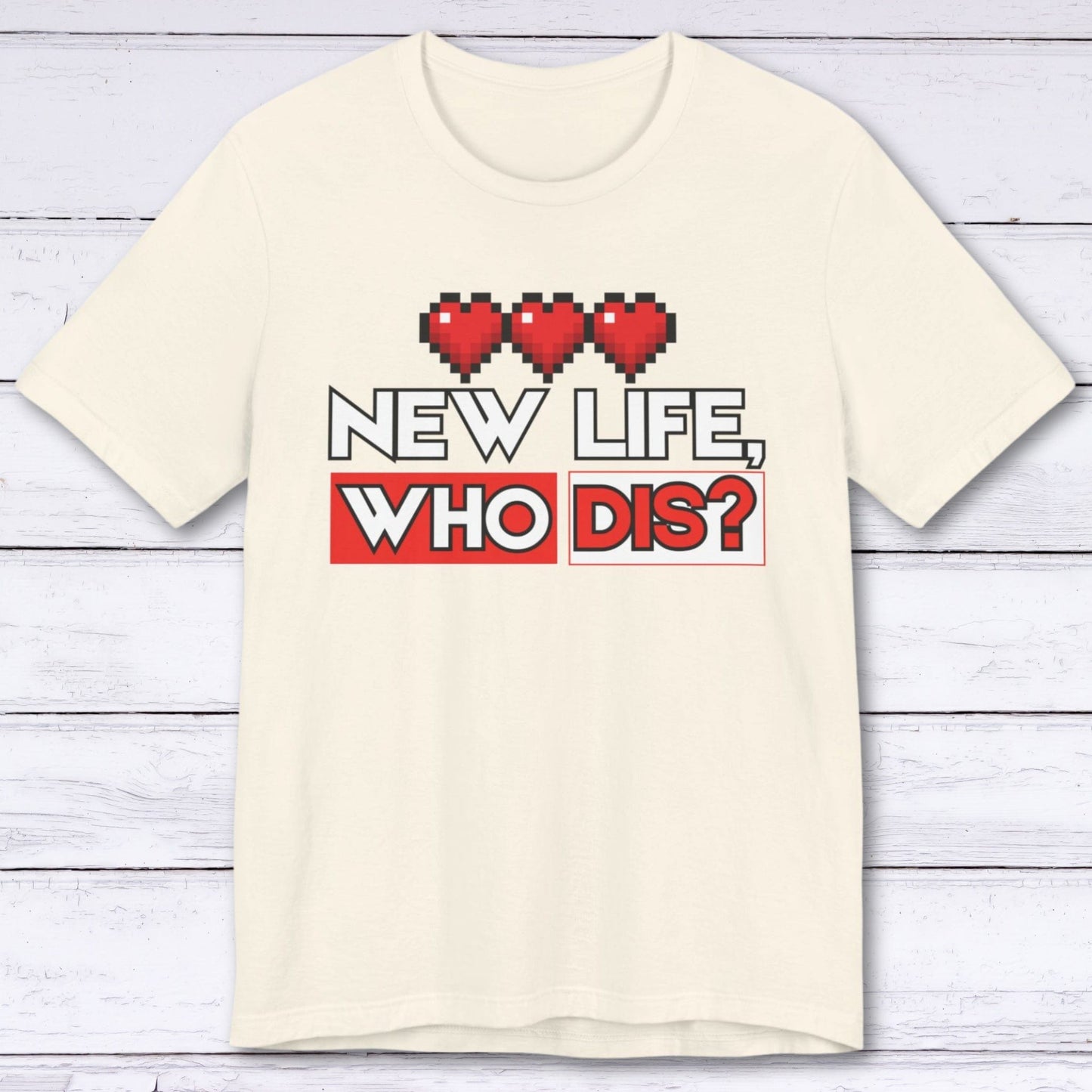 T-Shirt Natural / S New Life, Who Dis T-shirt