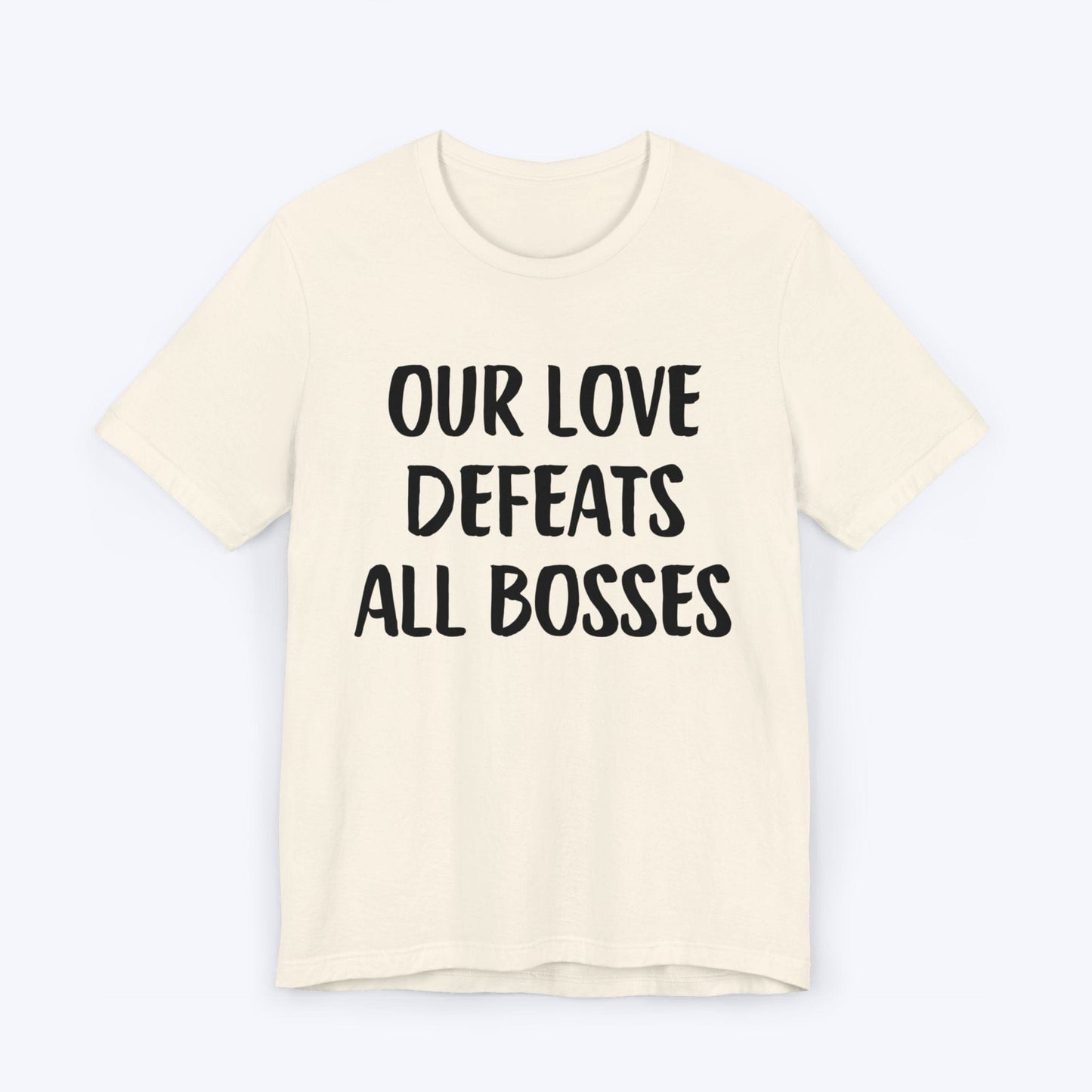 T-Shirt Natural / S Our Love Defeats All Bosses T-shirt