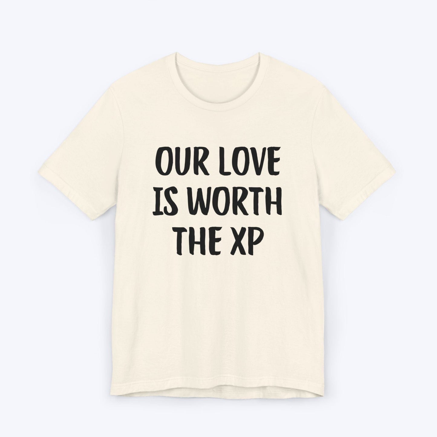 T-Shirt Natural / S Our Love Is Worth The XP T-shirt