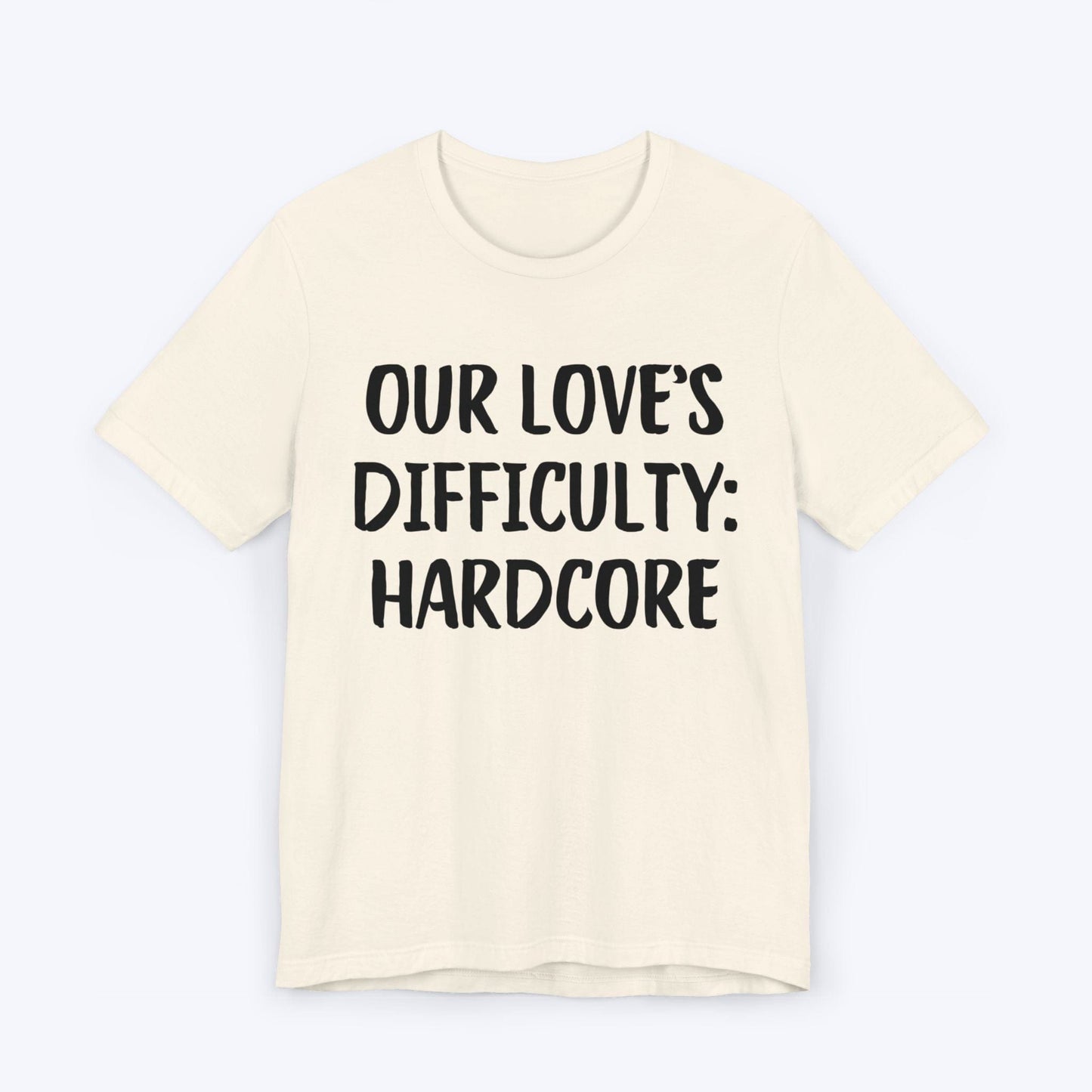 T-Shirt Natural / S Our Love's Difficulty: Hardcore T-shirt