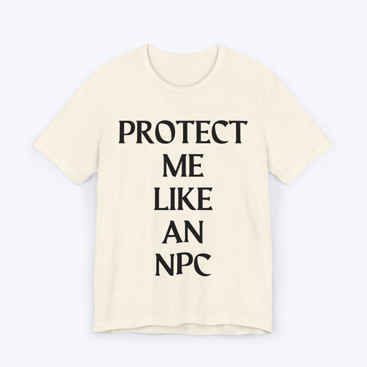 T-Shirt Natural / S Protect Me Like An NPC T-shirt