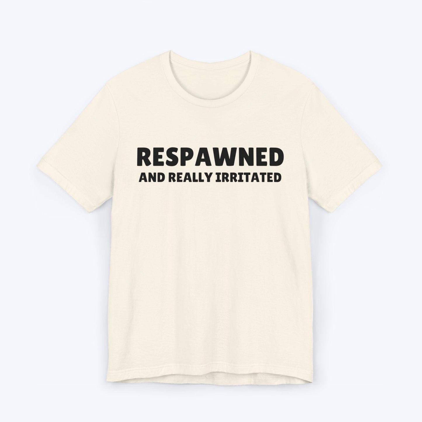 T-Shirt Natural / S Respawned and Really Irritated T-shirt