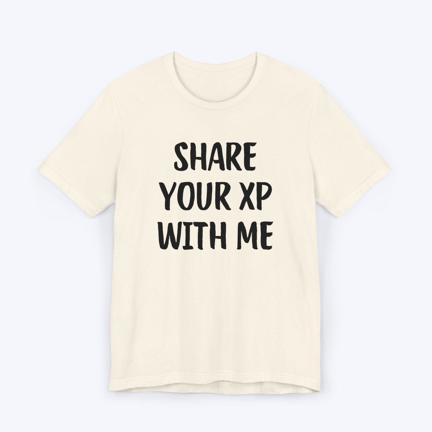 T-Shirt Natural / S Share Your XP With Me T-shirt