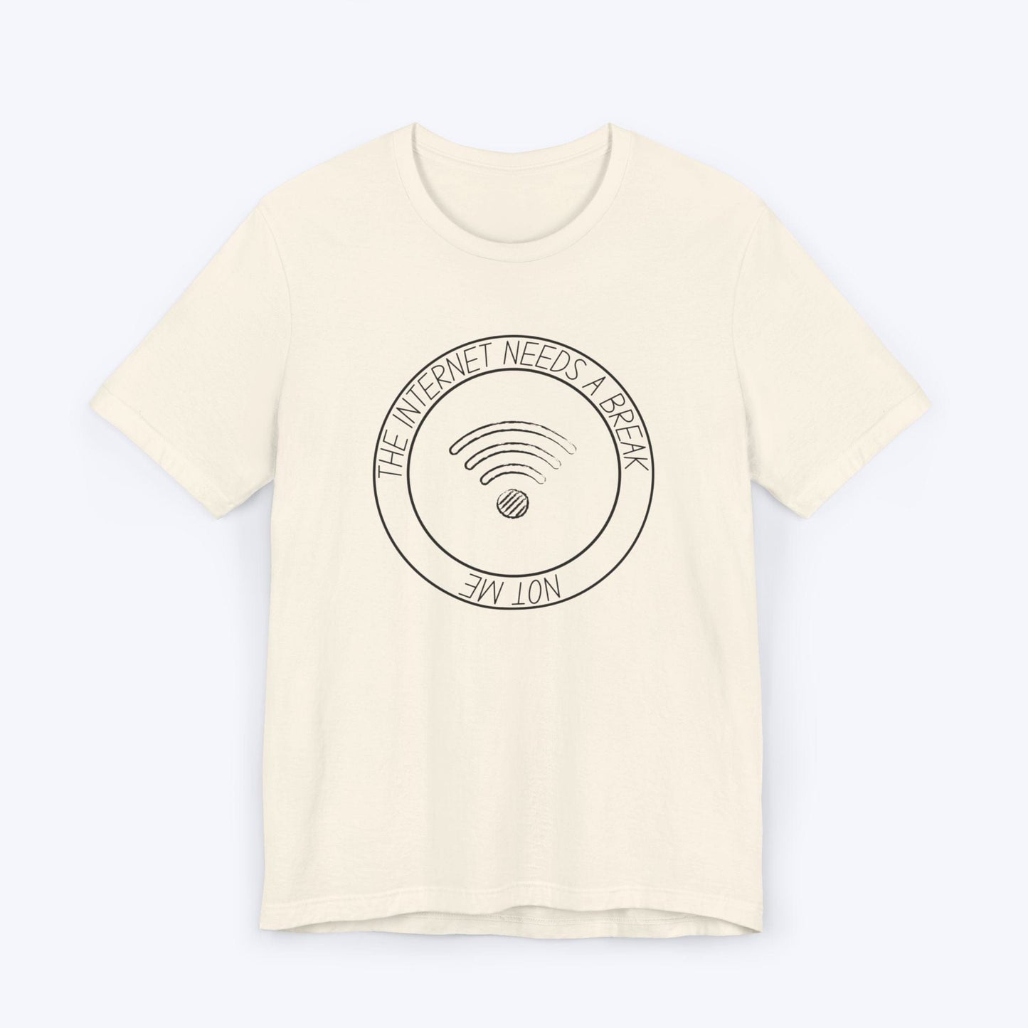 T-Shirt Natural / S The Internet Needs a Break (Not Me) T-shirt