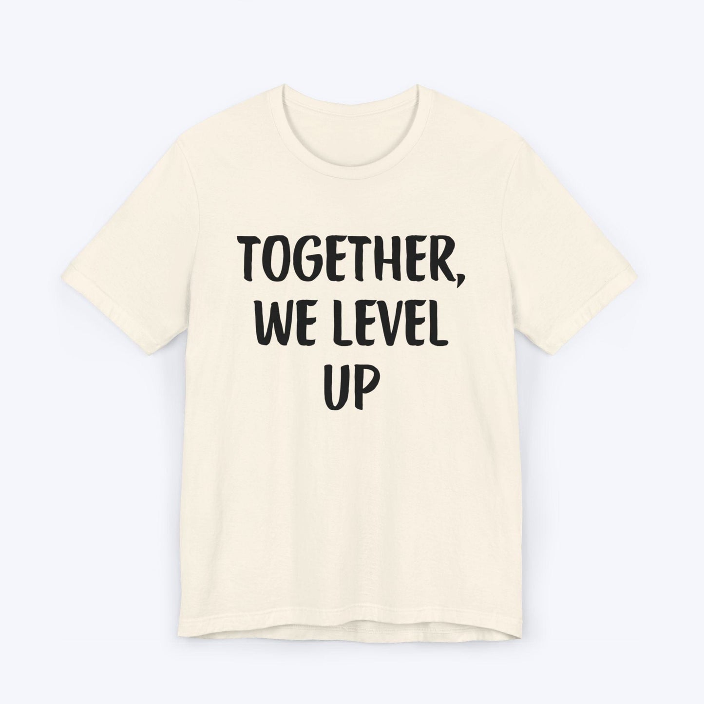 T-Shirt Natural / S Together, We Level Up T-shirt