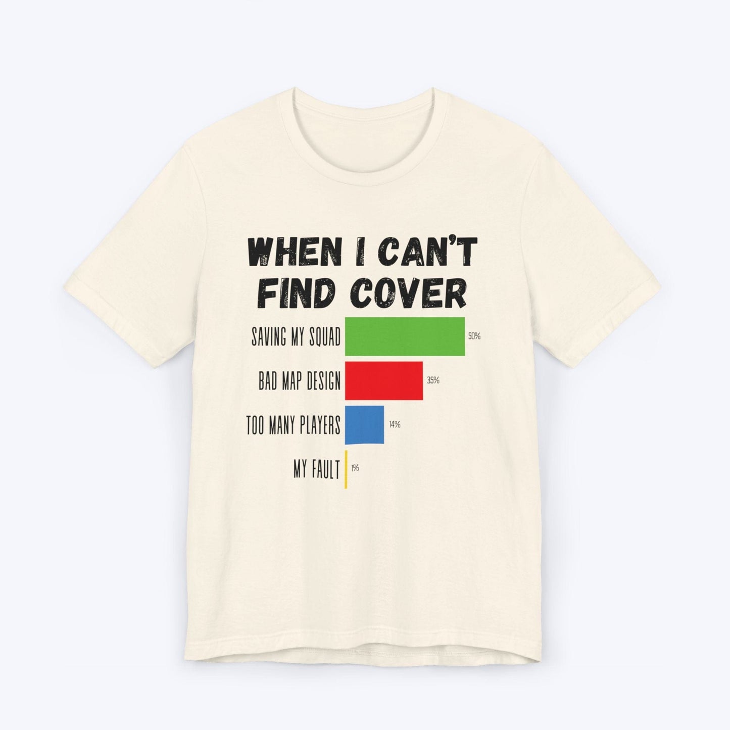 T-Shirt Natural / S When I Can't Find Cover Gamer T-shirt