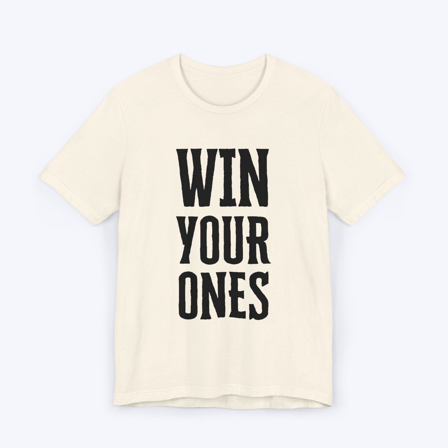 T-Shirt Natural / S Win Your Ones T-shirt