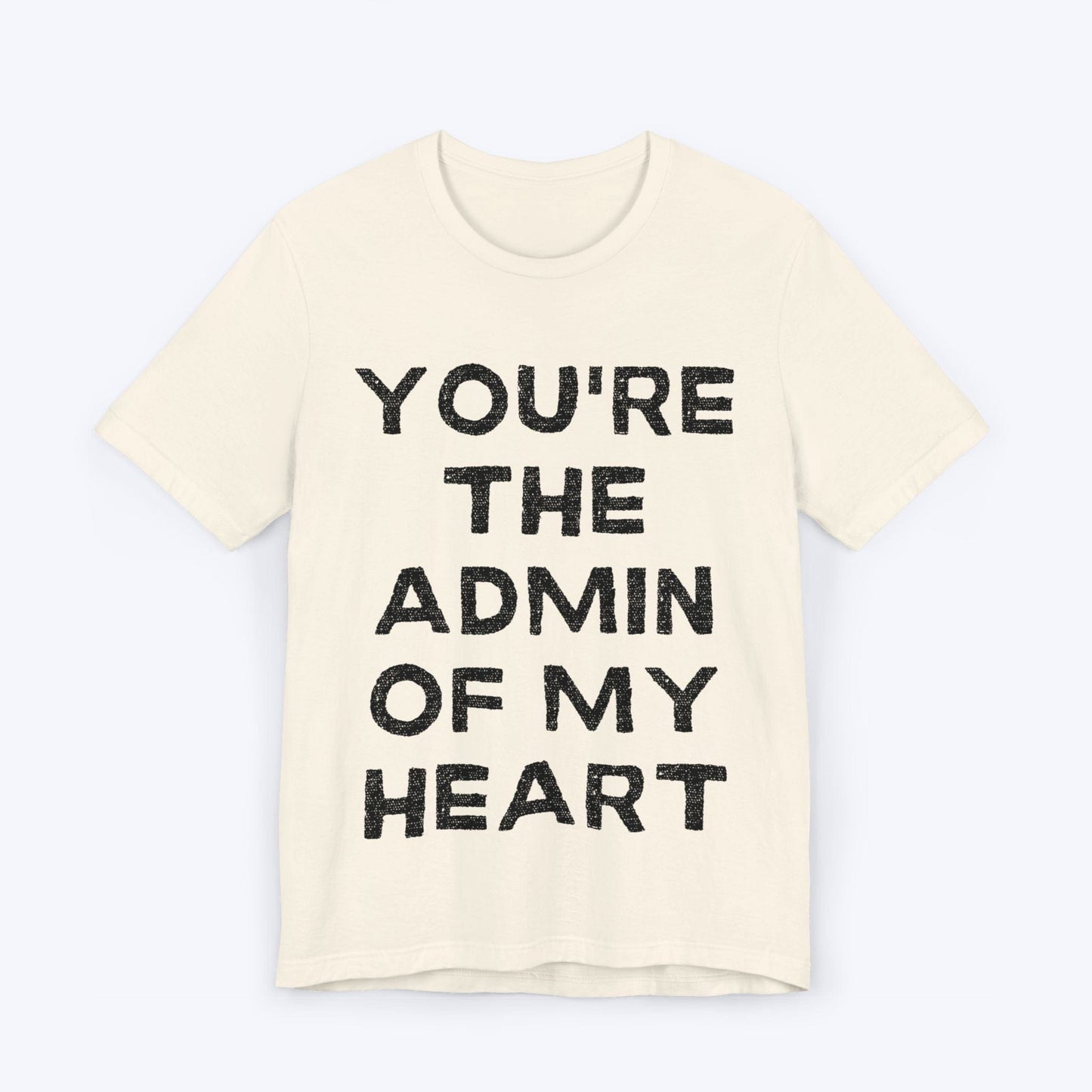 T-Shirt Natural / S You're The Admin Of My Heart T-shirt