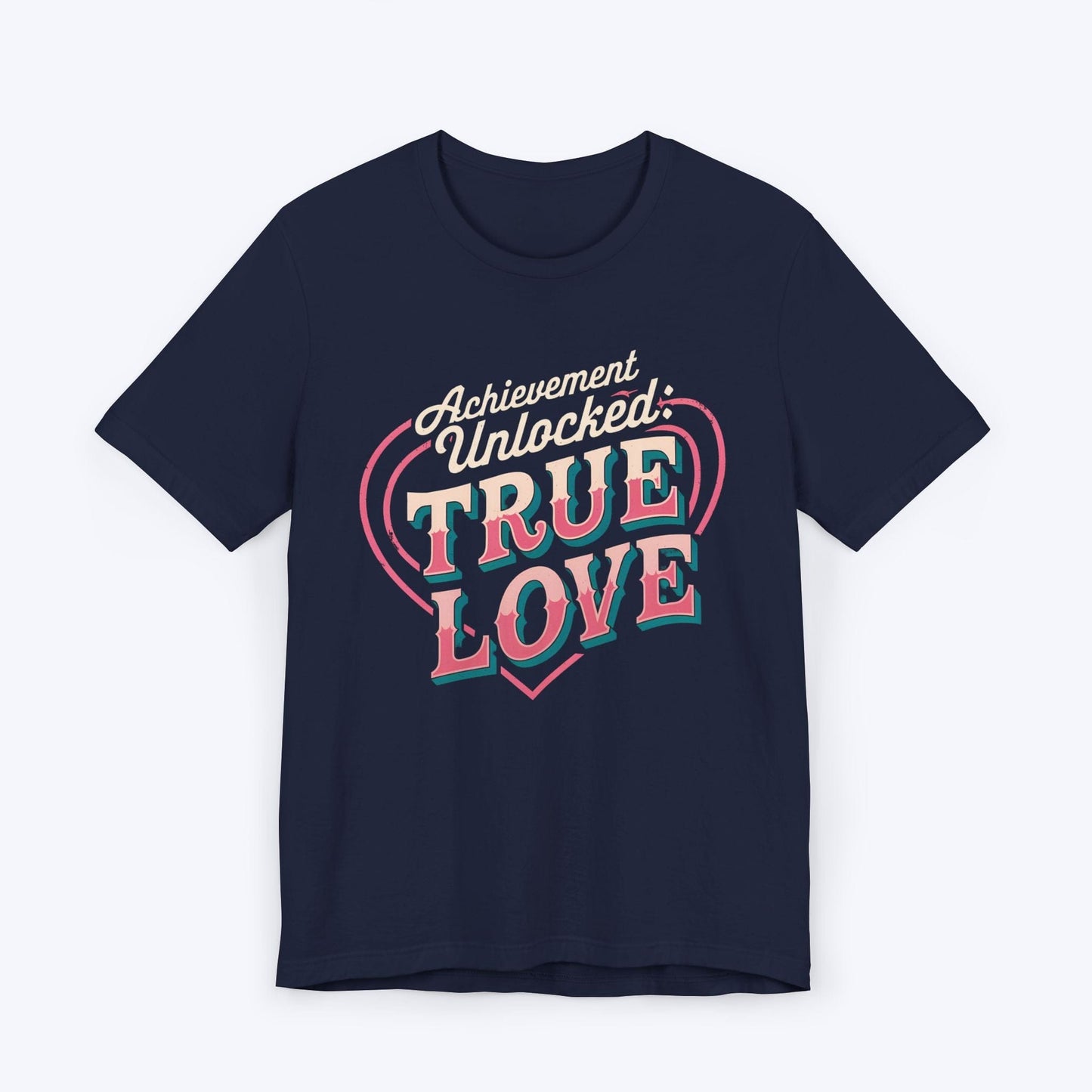 T-Shirt Navy / S Achievement Unlocked: True Love – Level 99 T-shirt