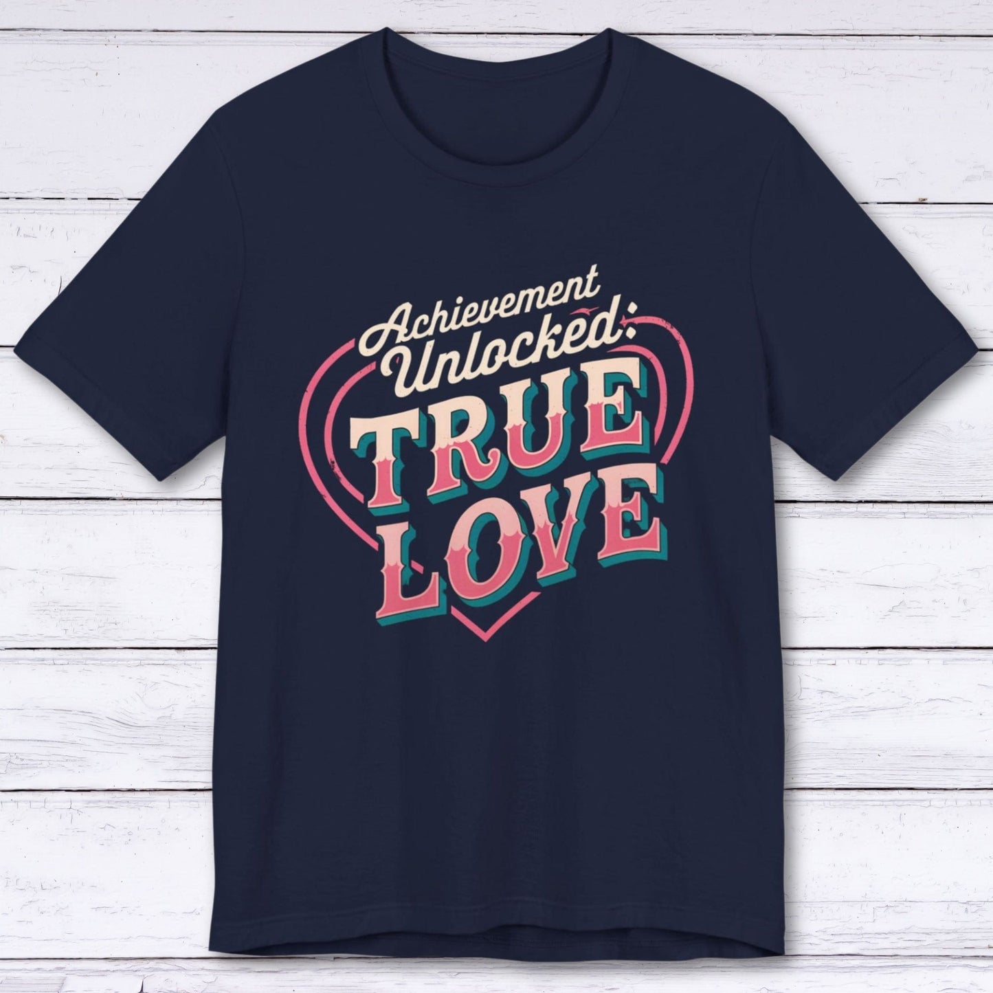 T-Shirt Navy / S Achievement Unlocked: True Love – Level 99 T-shirt