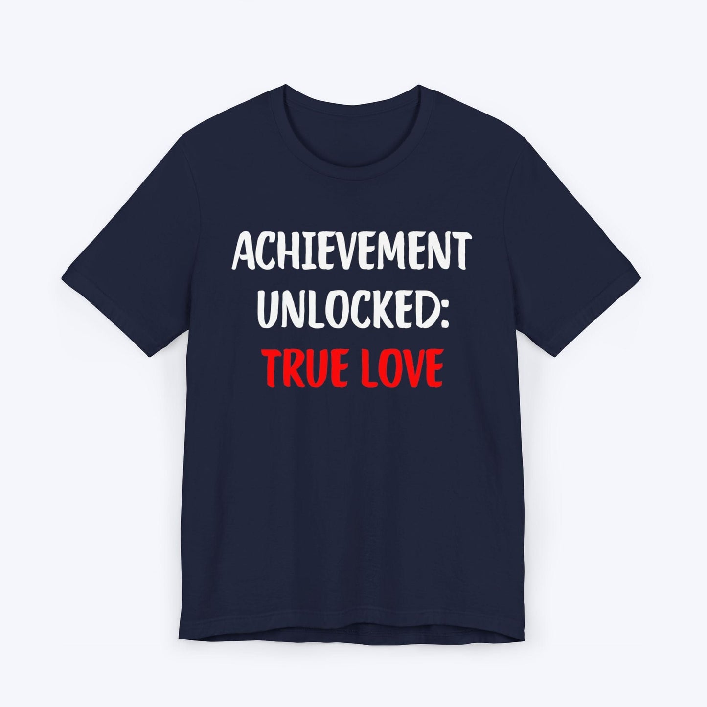 T-Shirt Navy / S Achievement Unlocked: True Love T-shirt