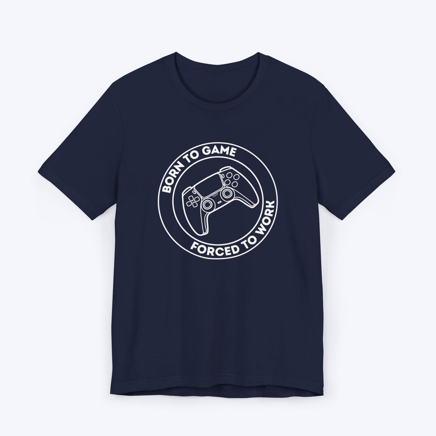 T-Shirt Navy / S Born to Game (Forced to Work) T-shirt