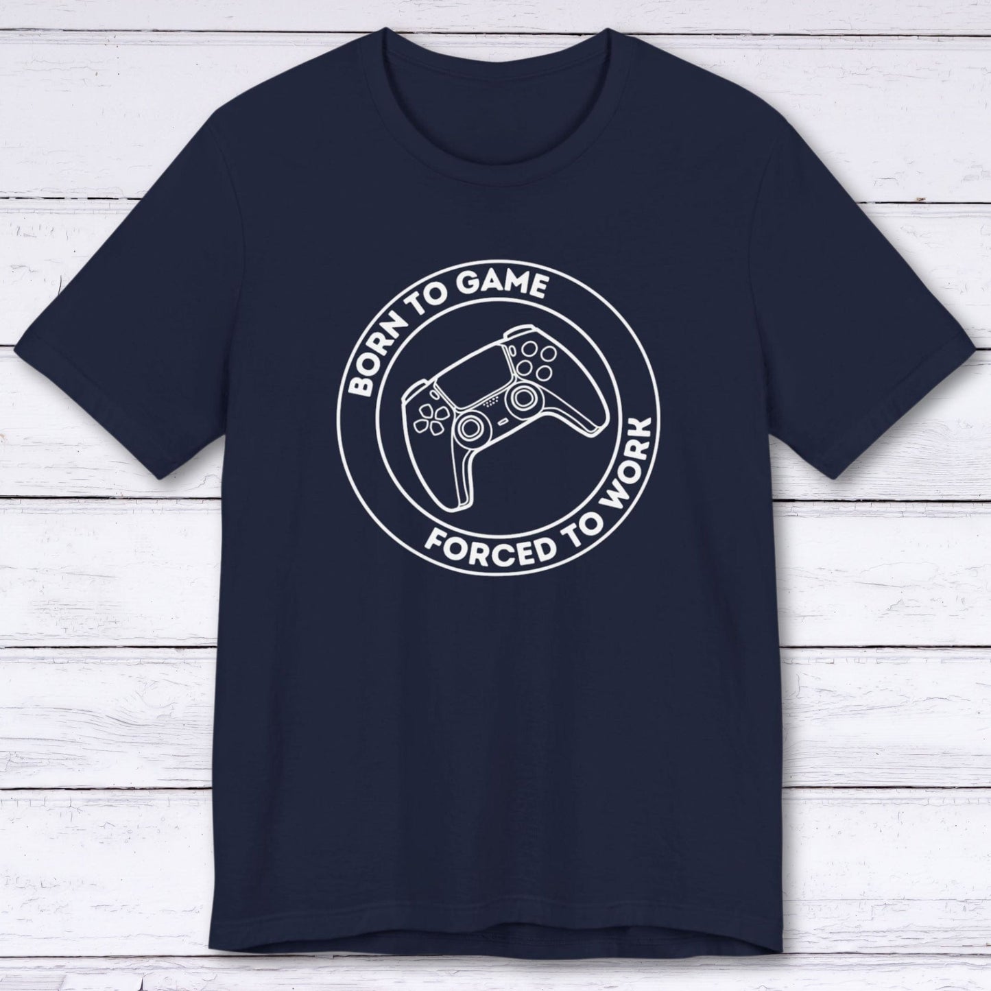 T-Shirt Navy / S Born to Game (Forced to Work) T-shirt