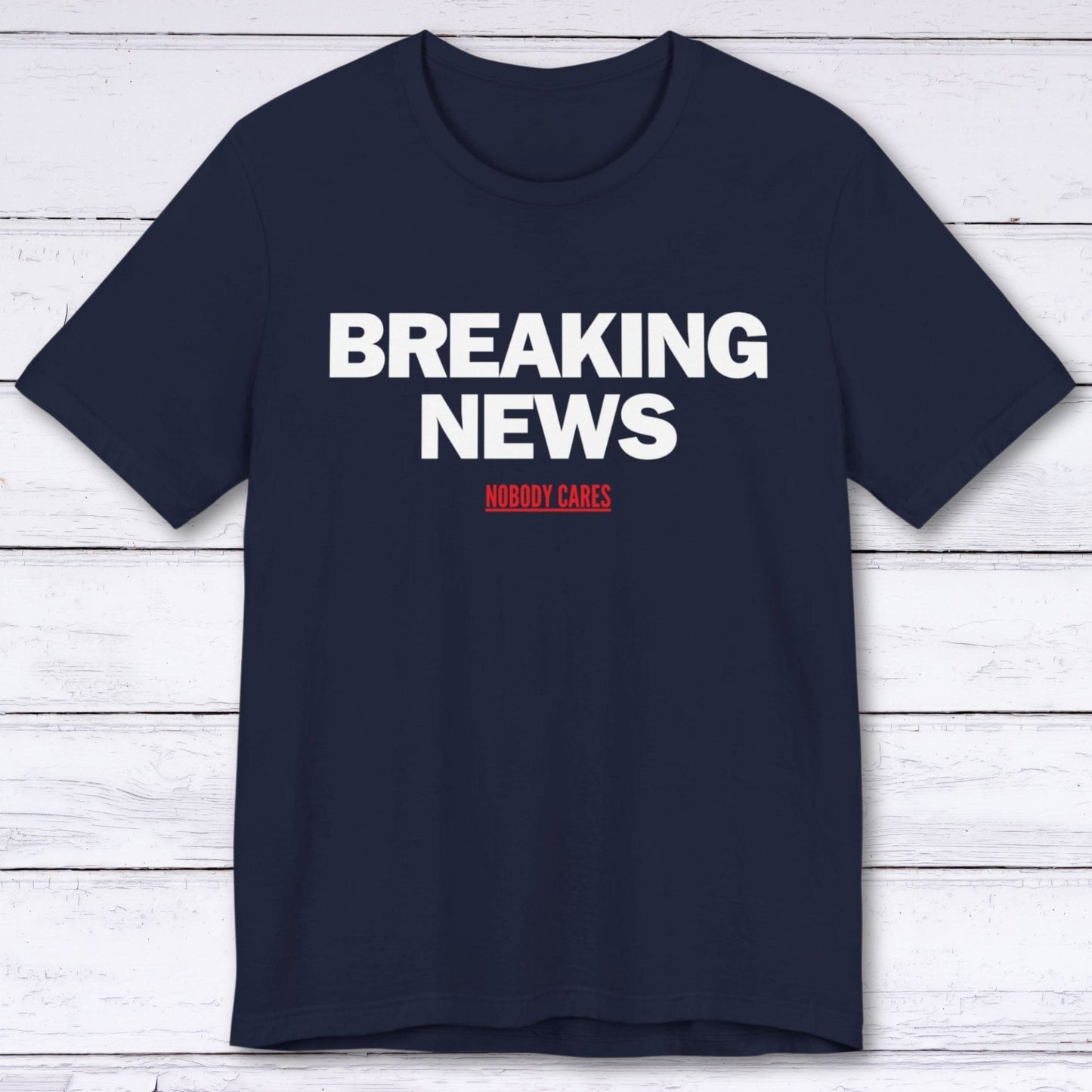 T-Shirt Navy / S Breaking News (Nobody Cares) T-shirt