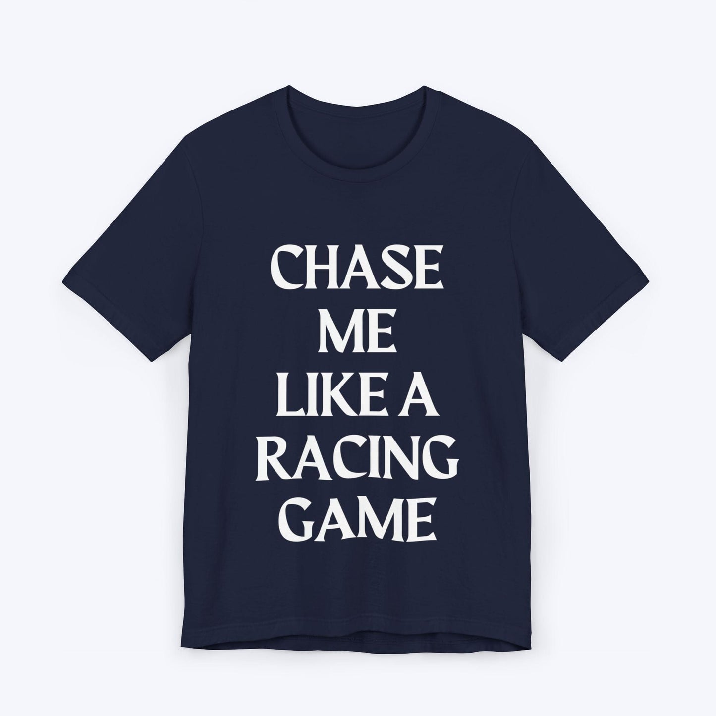 T-Shirt Navy / S Chase Me Like A Racing Game T-shirt