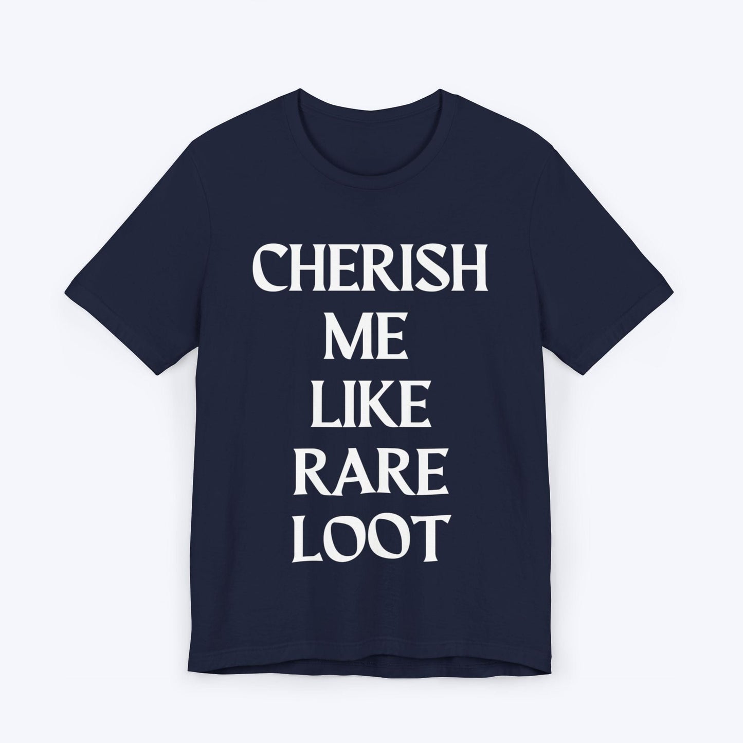 T-Shirt Navy / S Cherish Me Like Rare Loot T-shirt