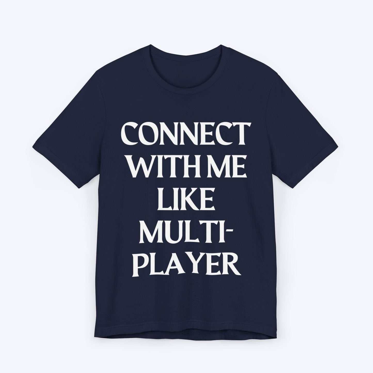 T-Shirt Navy / S Connect With Me Like Multiplayer T-shirt