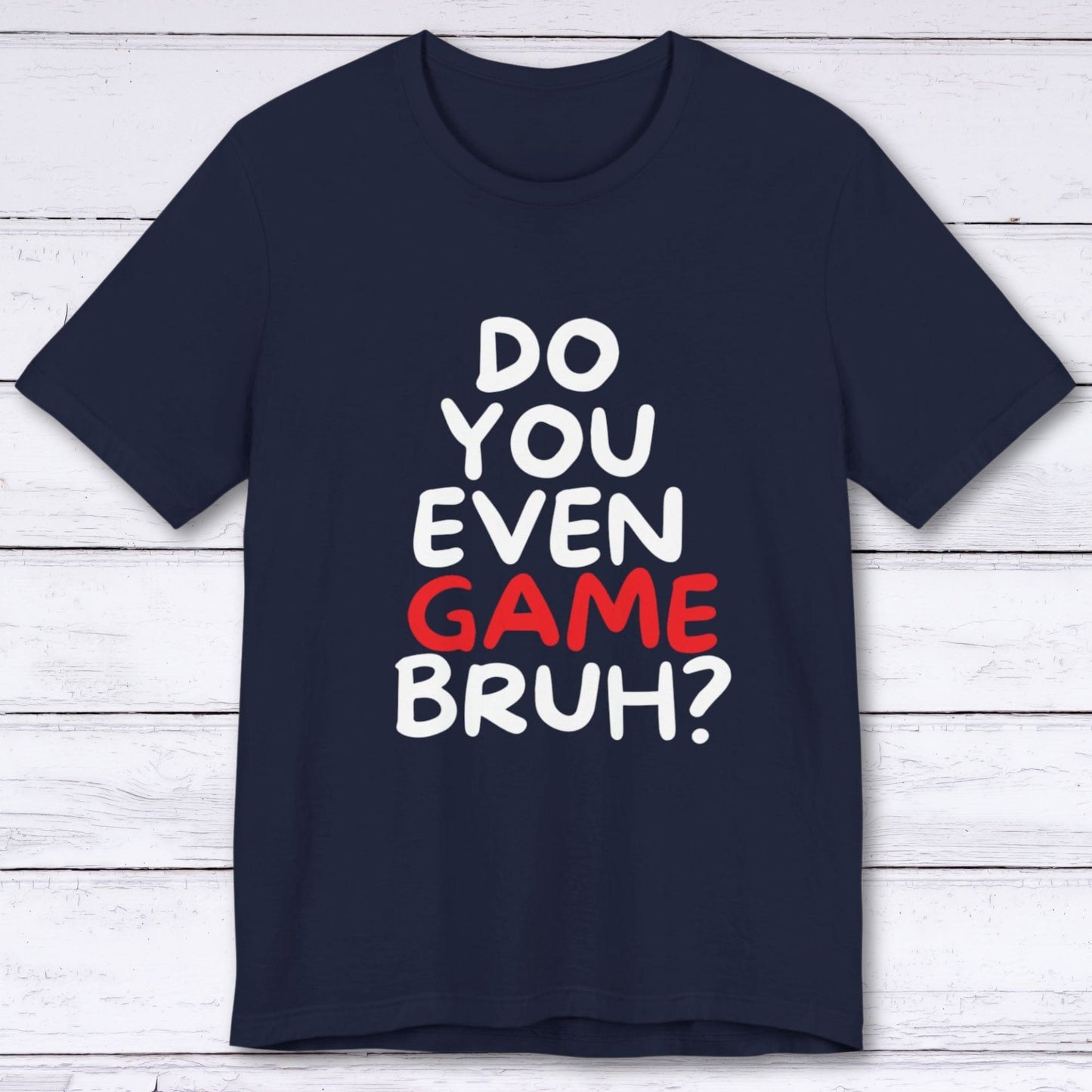 T-Shirt Navy / S Do You Even Game Bruh T-shirt