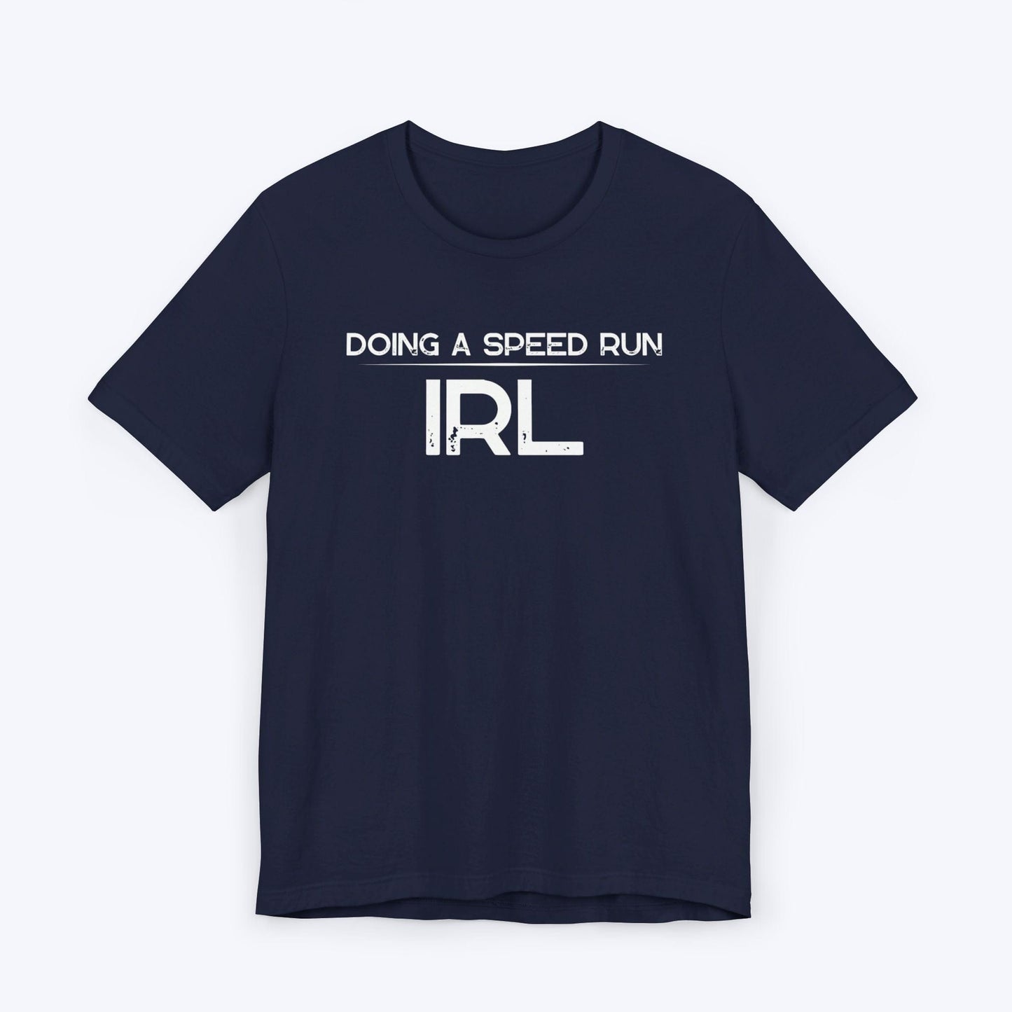 T-Shirt Navy / S Doing A Speed Run IRL T-shirt