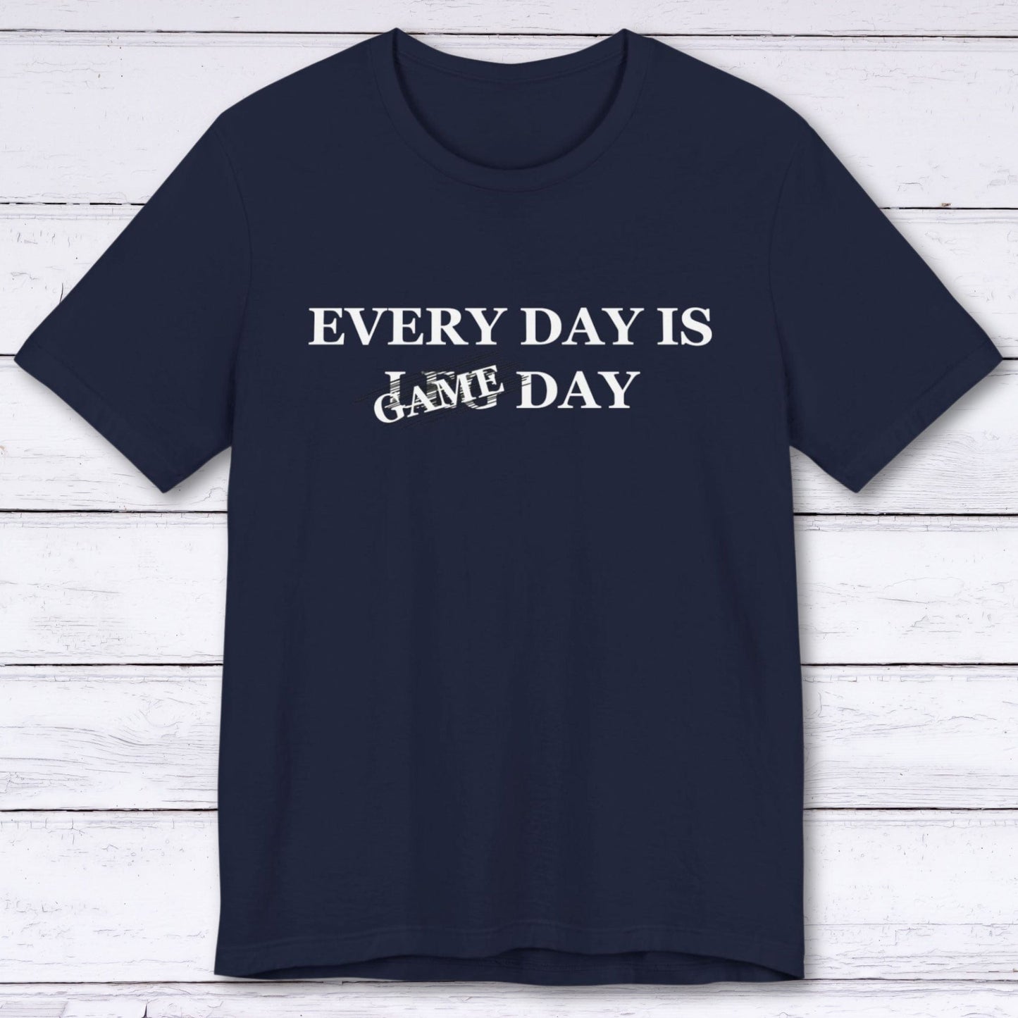 T-Shirt Navy / S Every Day is Game Day T-shirt