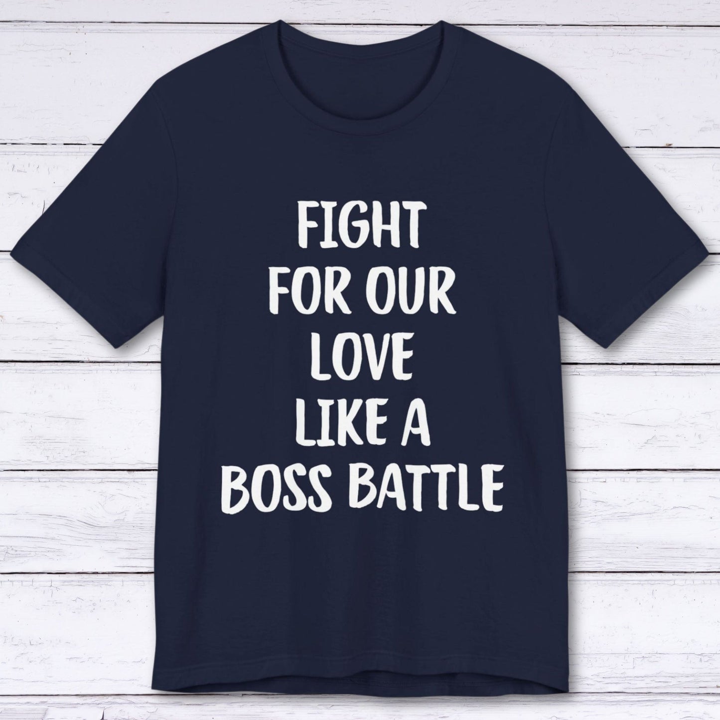 T-Shirt Navy / S Fight For Our Love Like A Boss Battle T-shirt