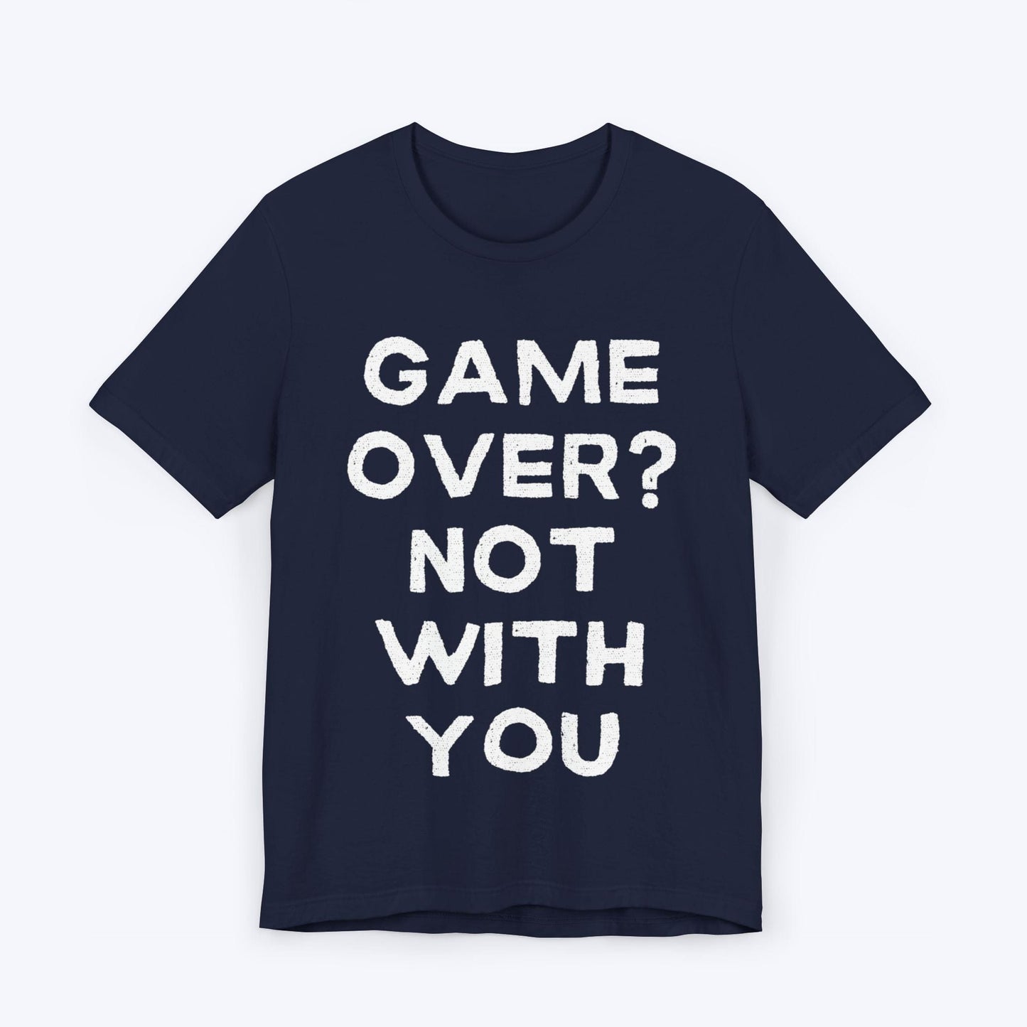 T-Shirt Navy / S Game Over? Not With You T-shirt