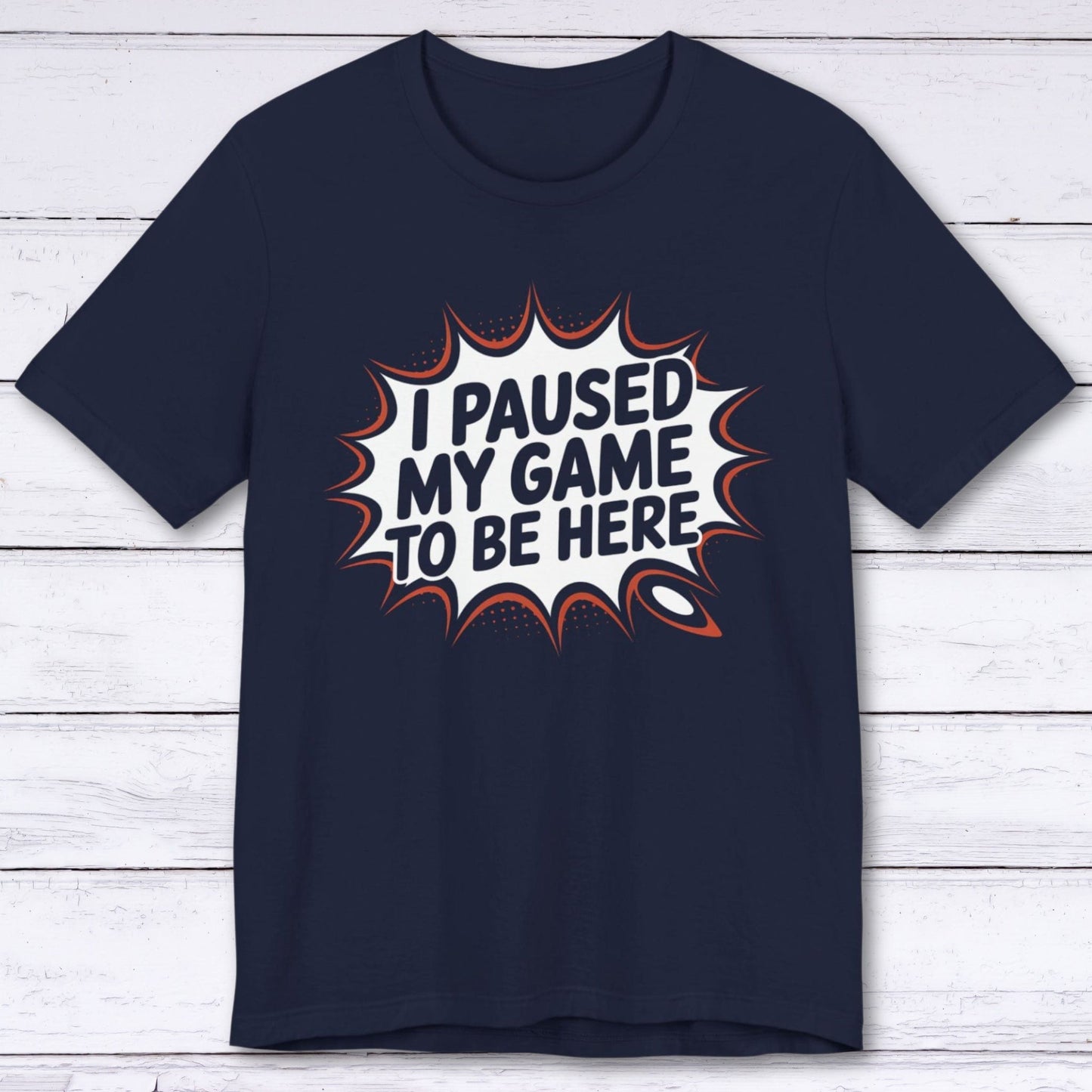 T-Shirt Navy / S Game Paused, Attitude Unchanged T-shirt