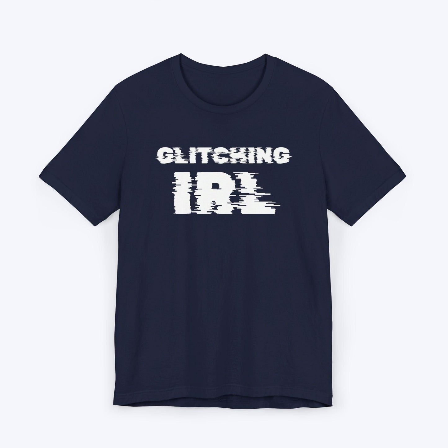 T-Shirt Navy / S Glitching IRL (In Real Life) T-shirt