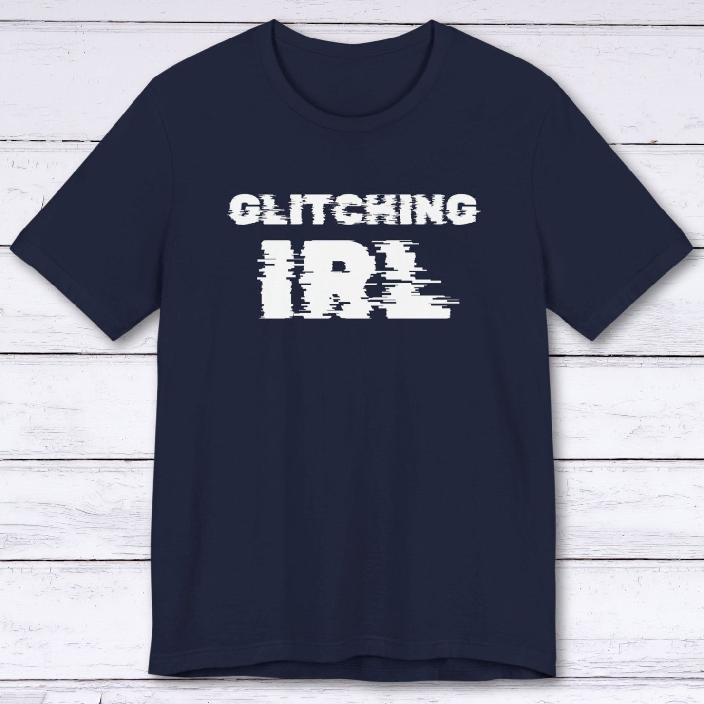 T-Shirt Navy / S Glitching IRL (In Real Life) T-shirt