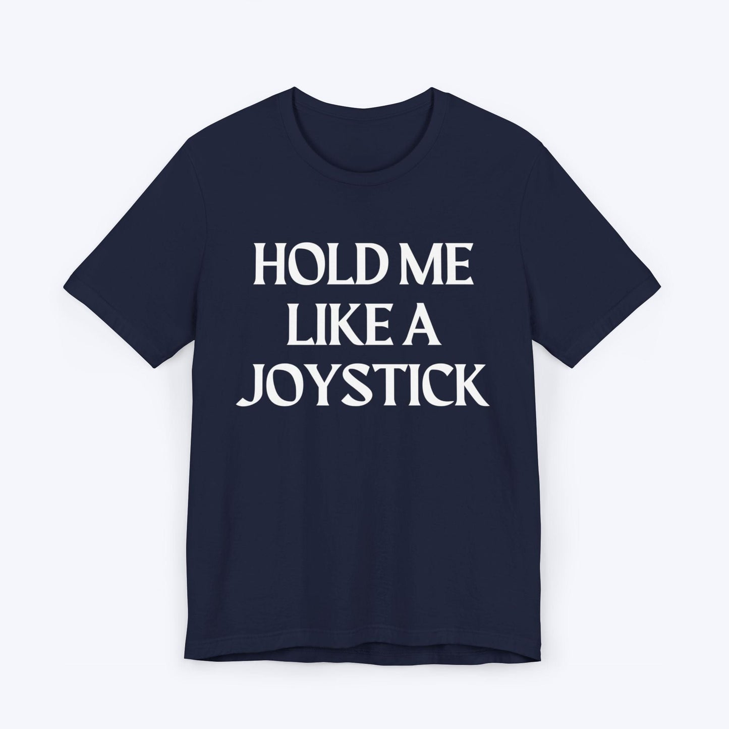 T-Shirt Navy / S Hold Me Like A Joystick T-shirt