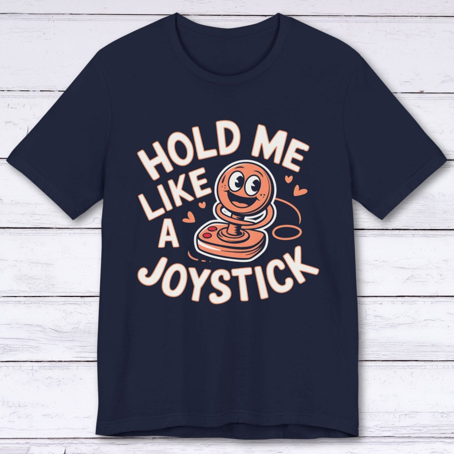 T-Shirt Navy / S Hold Me Like A Joystick T-shirt