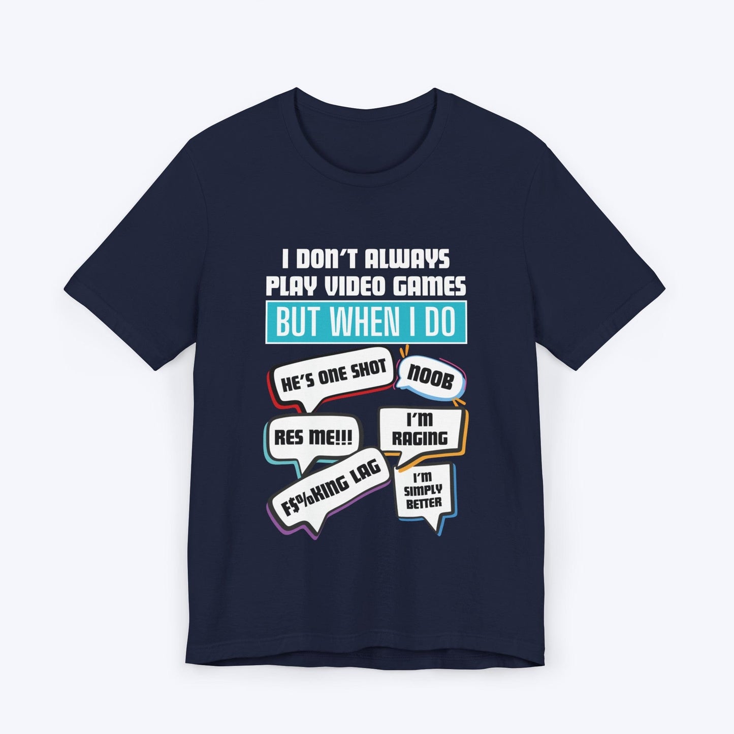 T-Shirt Navy / S I Don't Always Play Video Games T-shirt