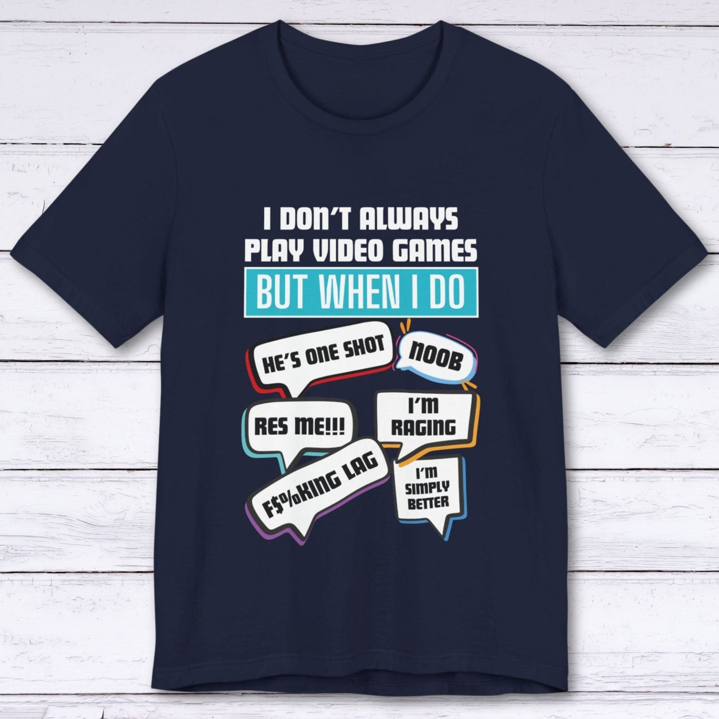 T-Shirt Navy / S I Don't Always Play Video Games T-shirt