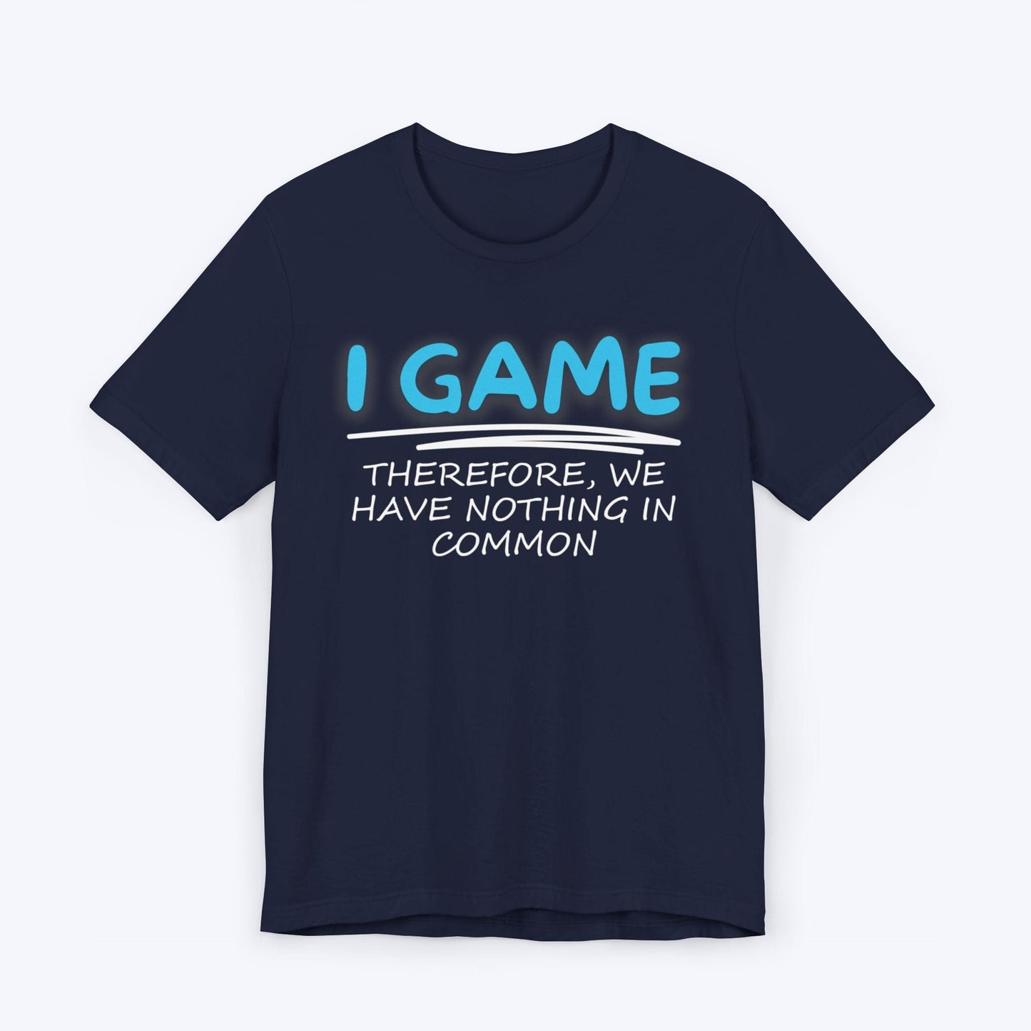 T-Shirt Navy / S I Game (Therefore, We Have Nothing in Common) T-shirt