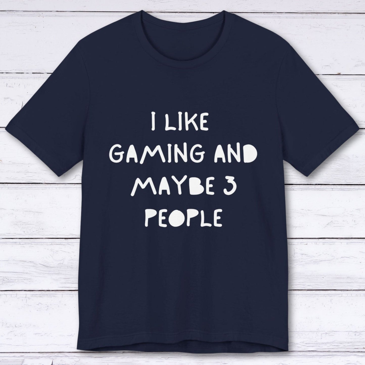 T-Shirt Navy / S I Like Gaming and Maybe 3 People T-shirt