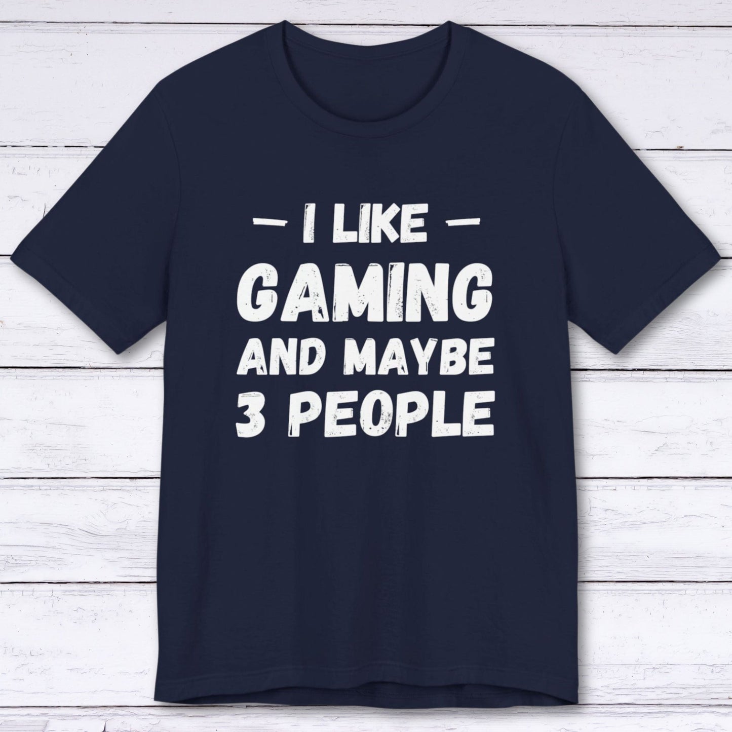 T-Shirt Navy / S I Like Gaming and Maybe Three People (Grunge Edition) T-shirt