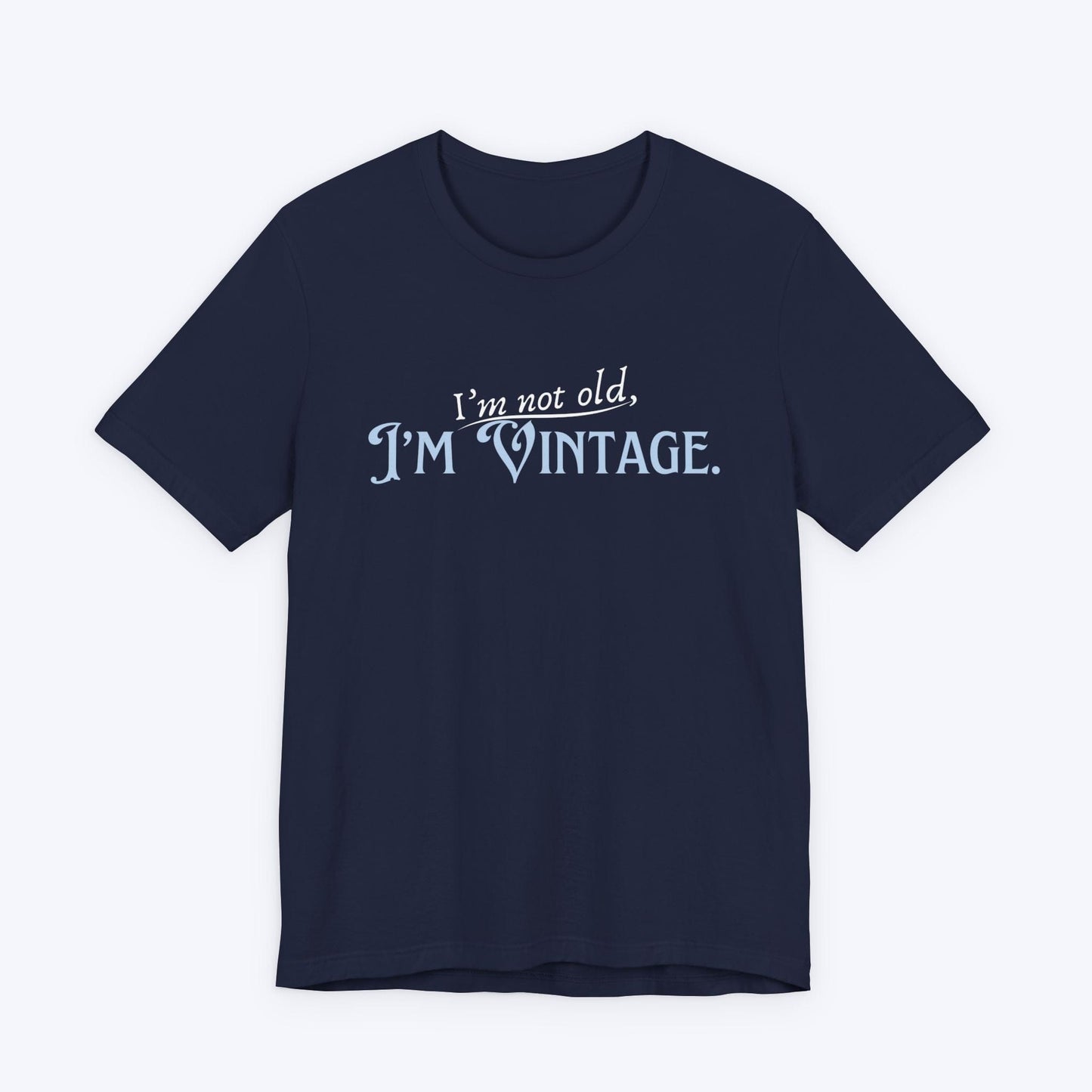 T-Shirt Navy / S I'm Not Old, I'm Vintage T-shirt