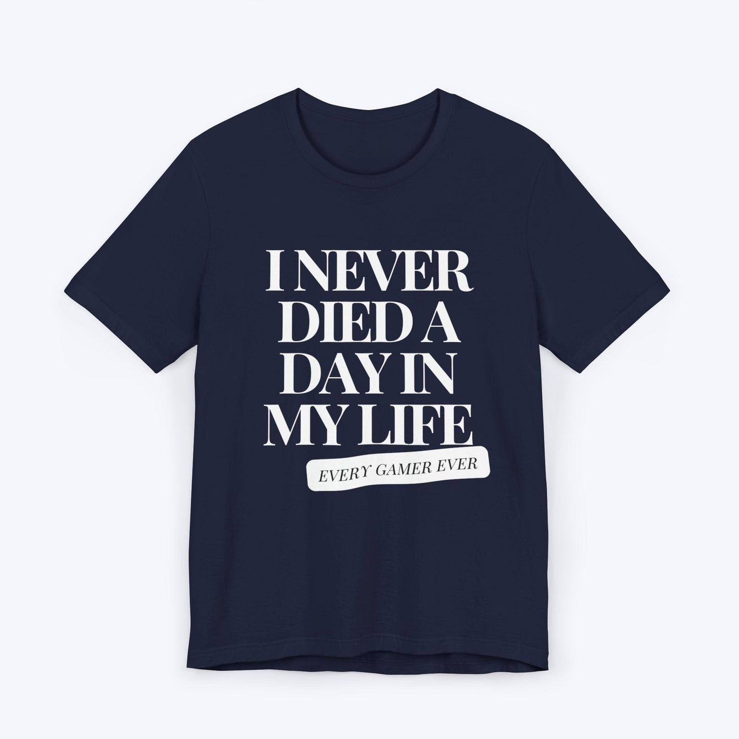 T-Shirt Navy / S I Never Died A Day In My Life T-shirt