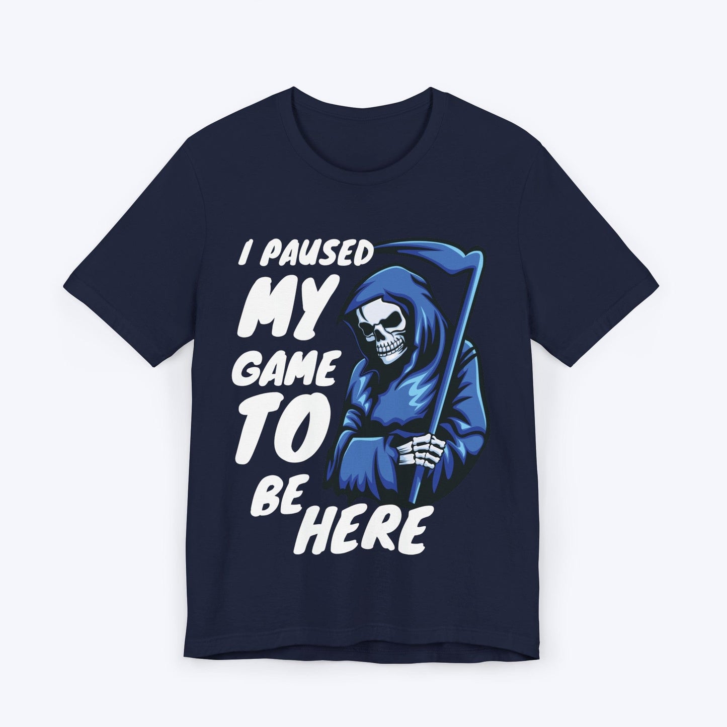 T-Shirt Navy / S I Paused My Game (Mr Reaper) T-shirt